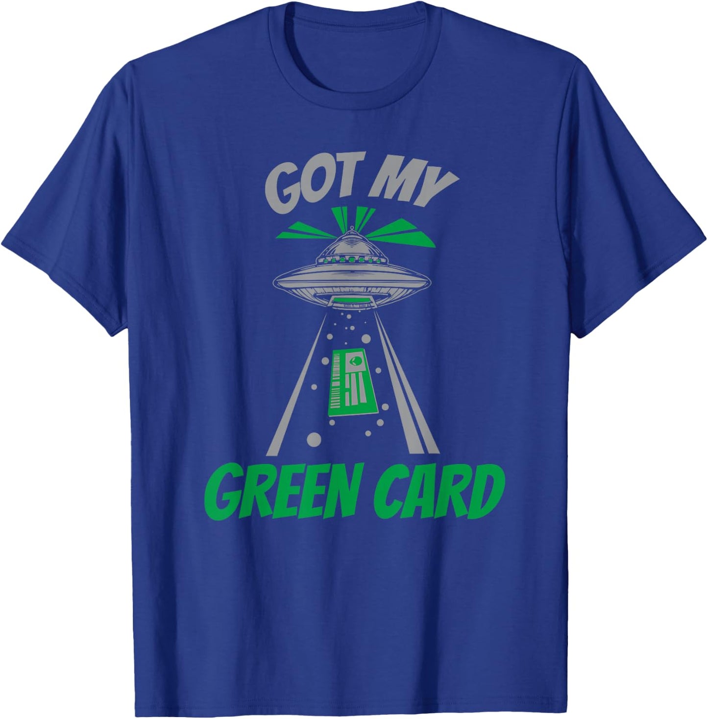 Got My Green Card T-Shirt - T-Shirt | Royal