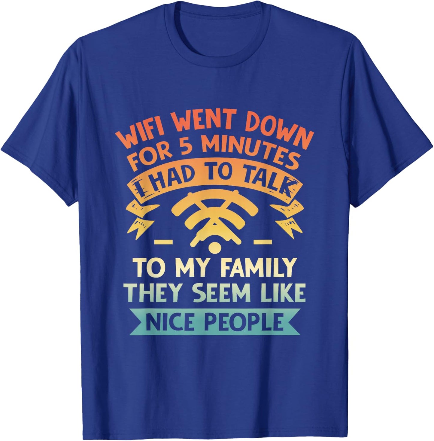 Funny Video Gamer Gaming Pun - Sarcastic Wifi Went Down T-Shirt - T-Shirt | Royal