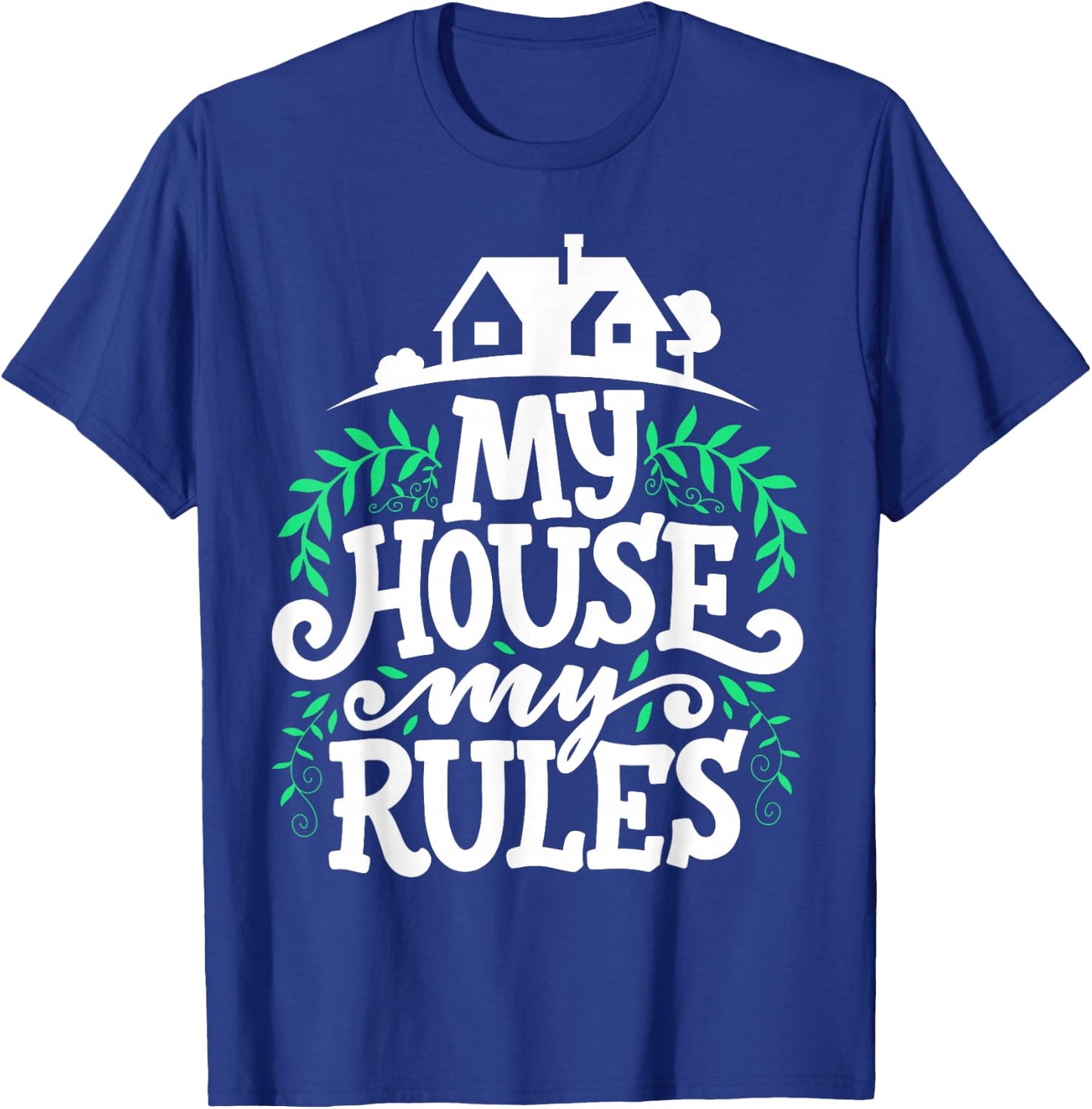 My House My Rules Family Home Cosy Saying T-Shirt - T-Shirt | Royal