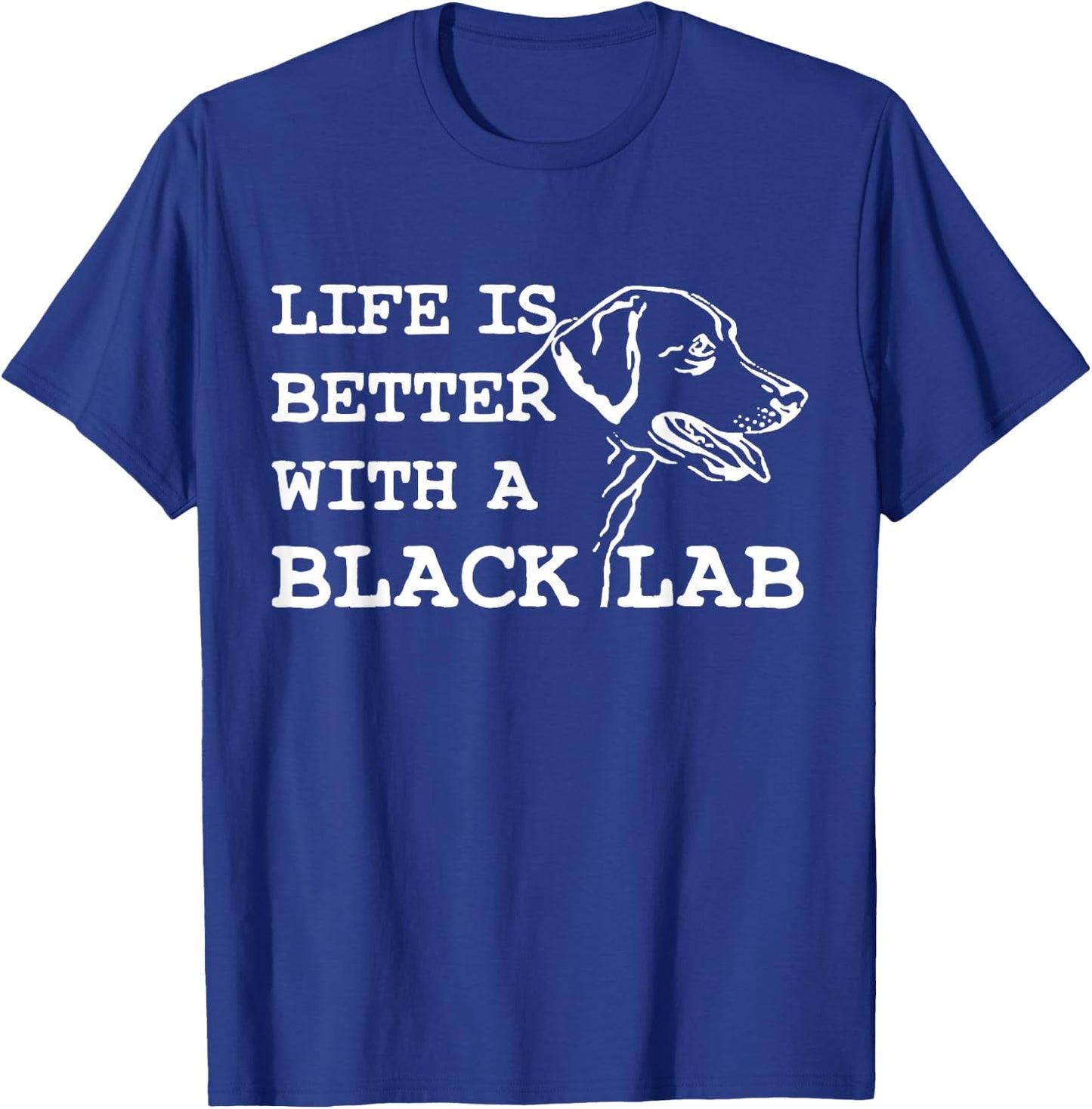 Labrador Retriever - Life Is Better With A Black Lab Dog T-Shirt - T-Shirt | Royal