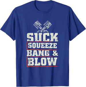 Suck Squeeze Bang Blow Funny Mechanic Car Piston Engine T-Shirt - T-Shirt | Royal