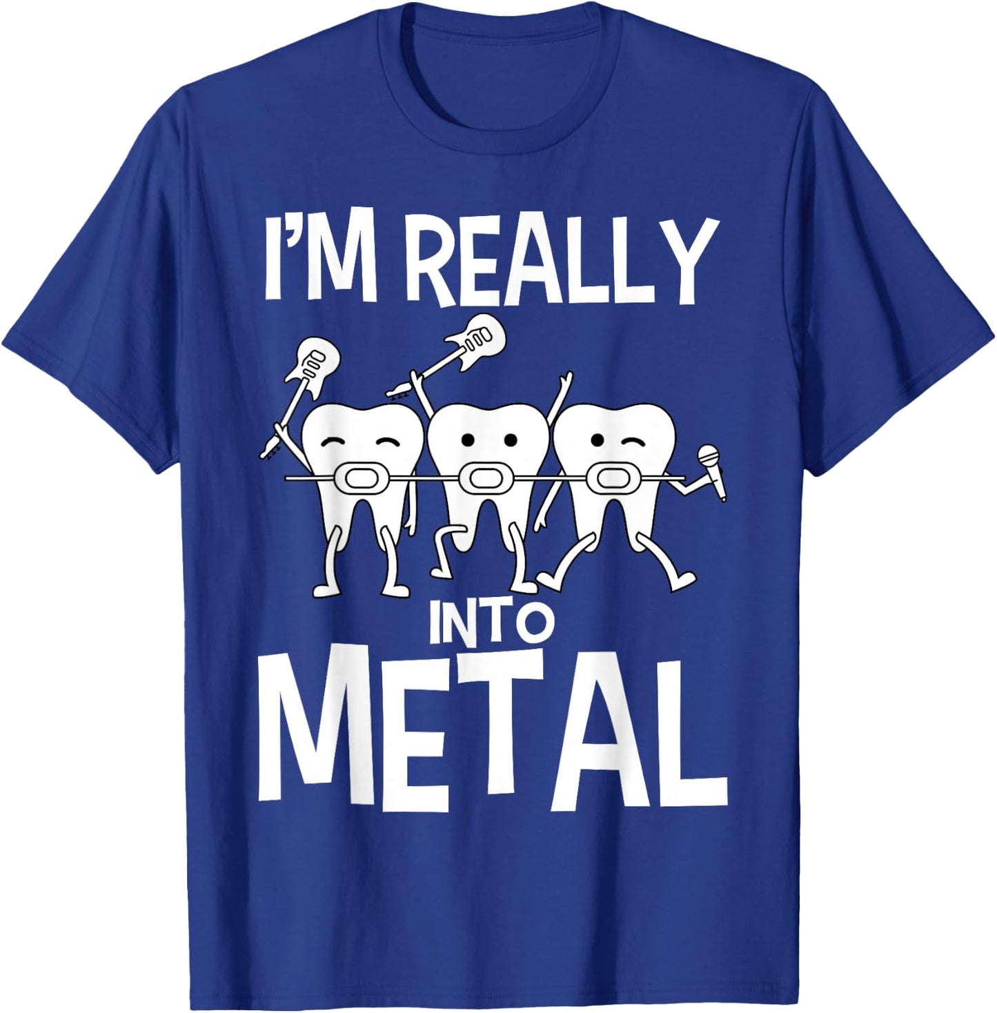 Orthodontist I'm Really Into Metal Dental Braces T-Shirt - T-Shirt | Royal
