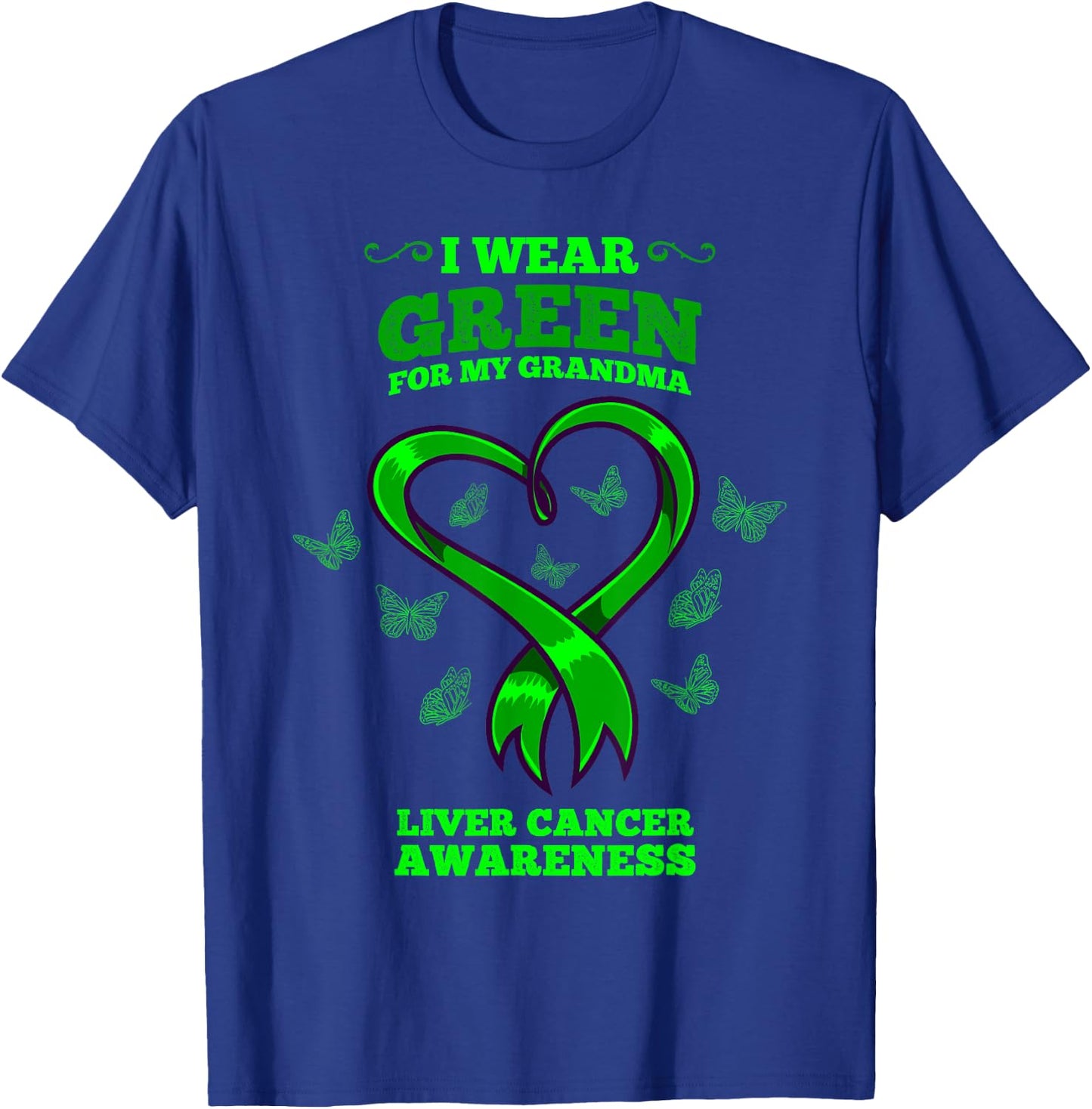 I Wear Green For My Grandma Liver Cancer Awareness T-Shirt - T-Shirt | Royal