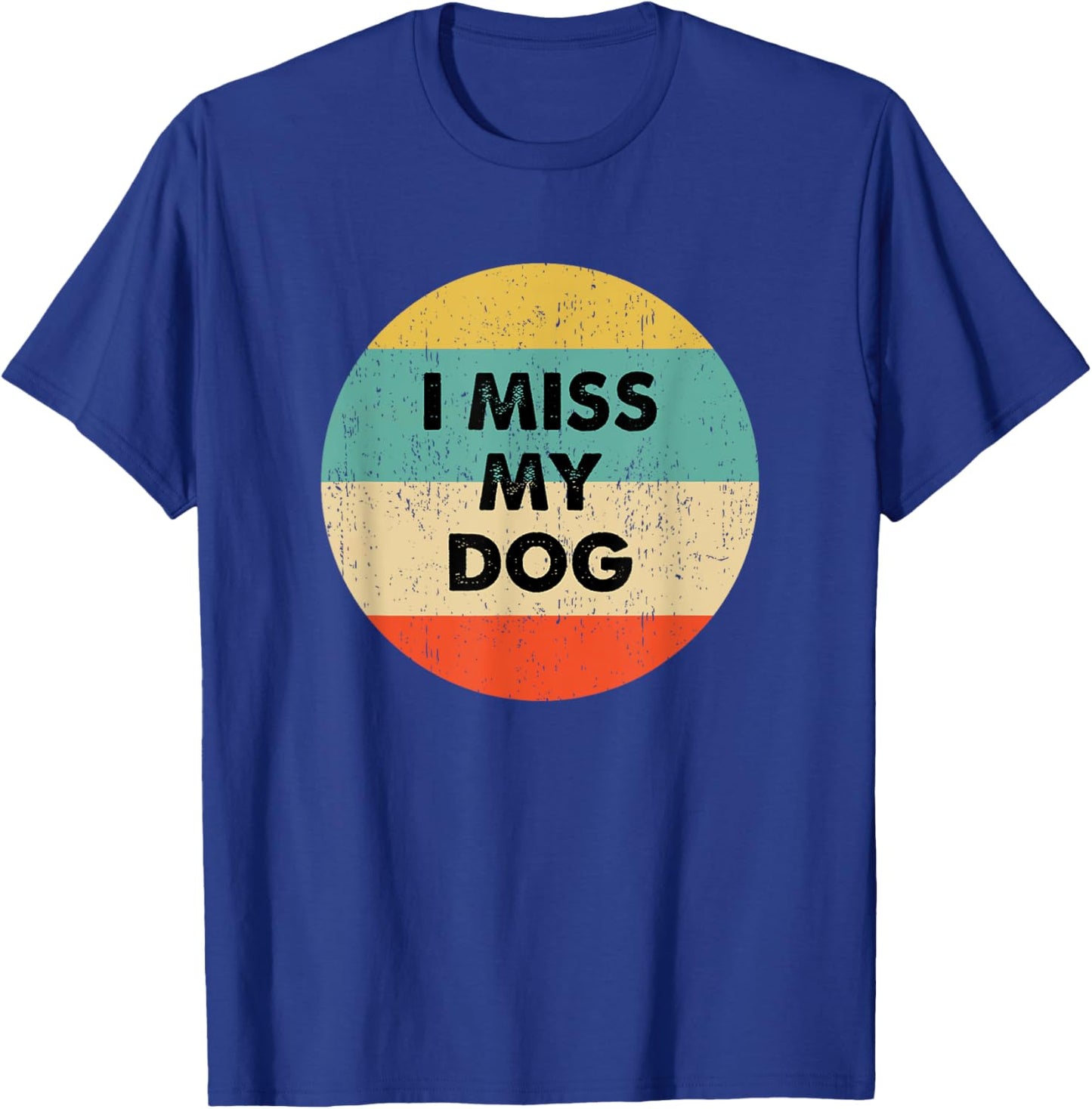 I Miss My Dog T-Shirt - T-Shirt | Royal