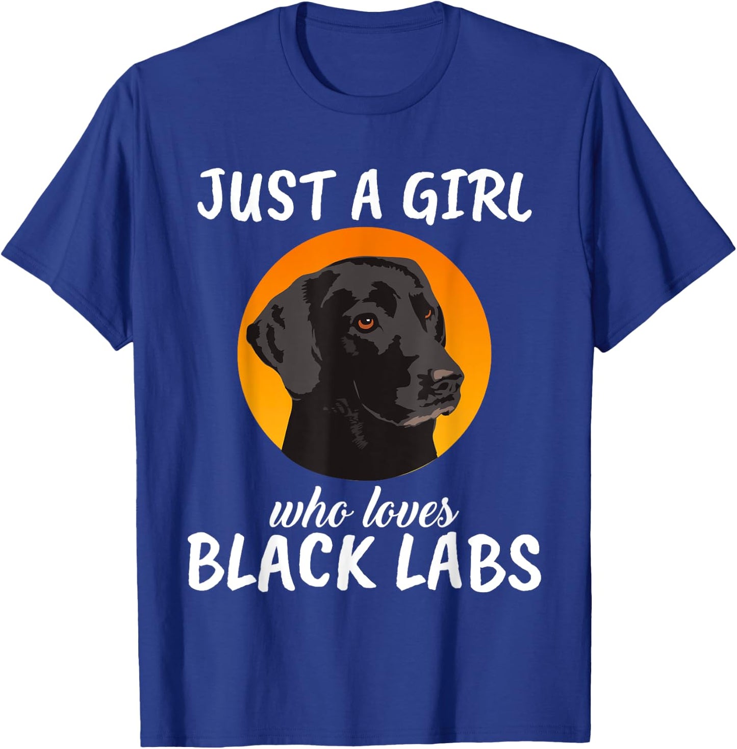 Just A Girl Who Loves Black Labs Clothes Gift Black Labrador T-Shirt - T-Shirt | Royal