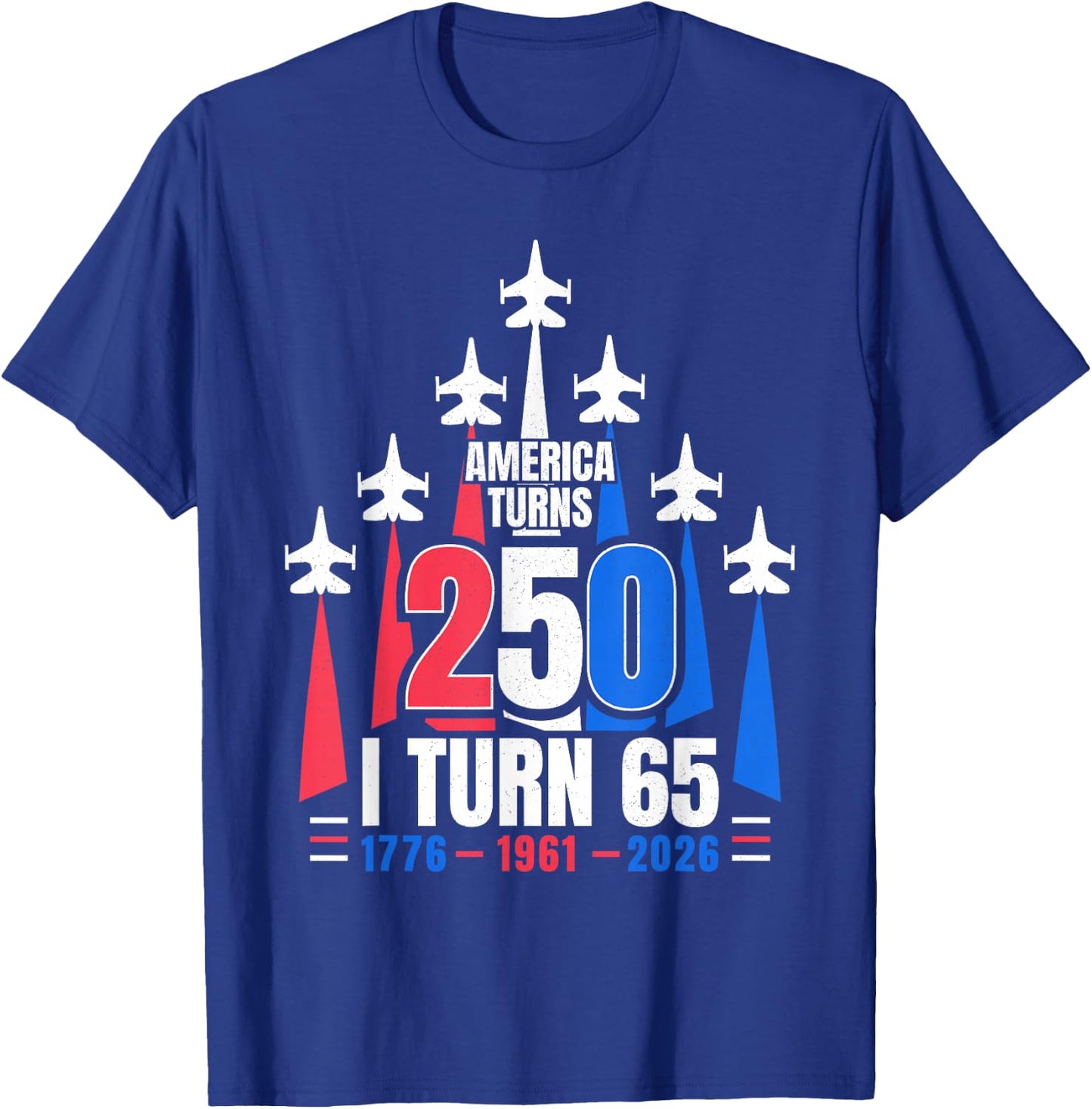 America Turns 250 I Turn 65 1961 65th Birthday 4th July 2026 T-Shirt - T-Shirt | Royal