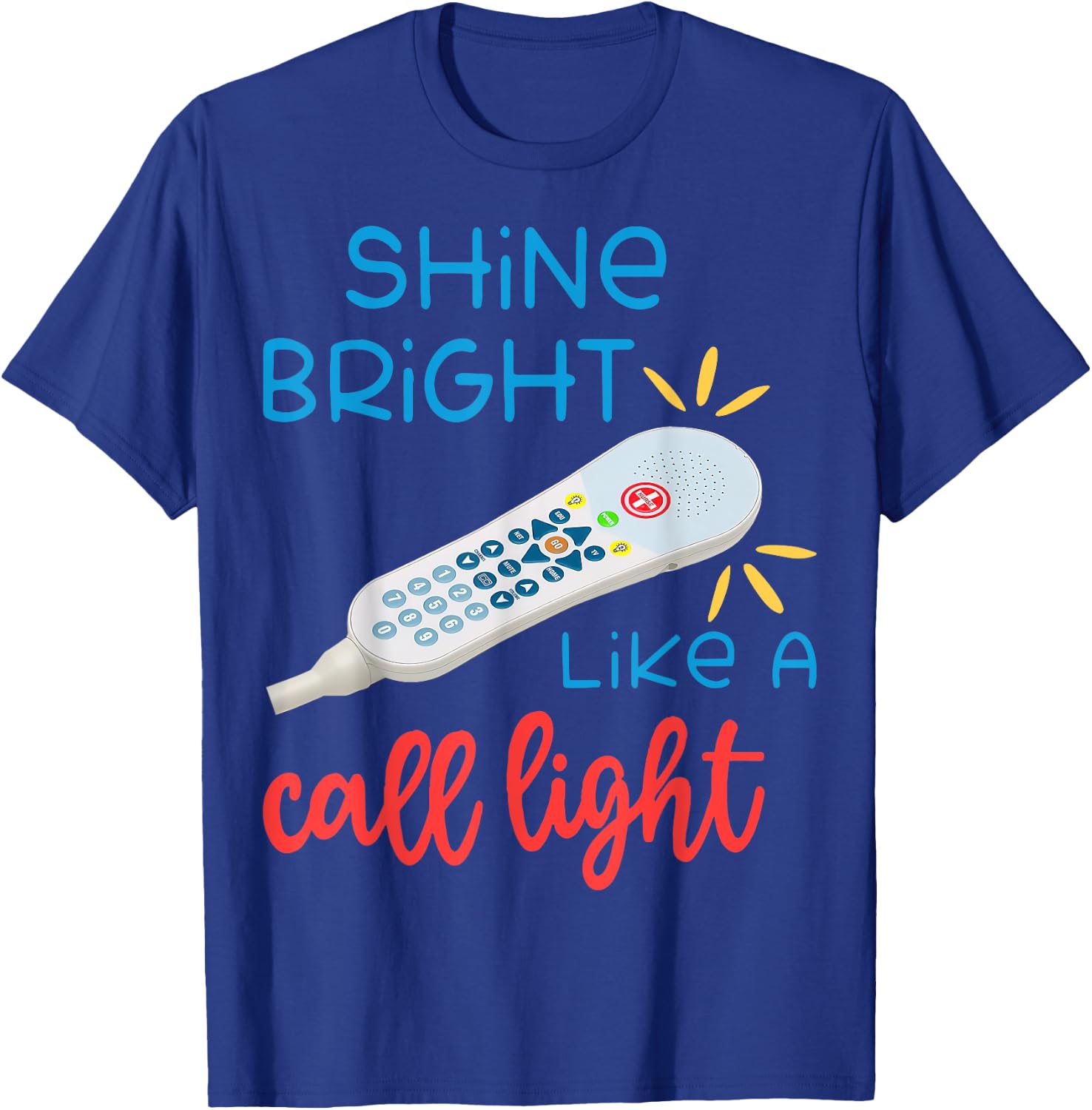 Shines Bright Like Call Light Funny Nurse Aide ER ICU T-Shirt - T-Shirt | Royal