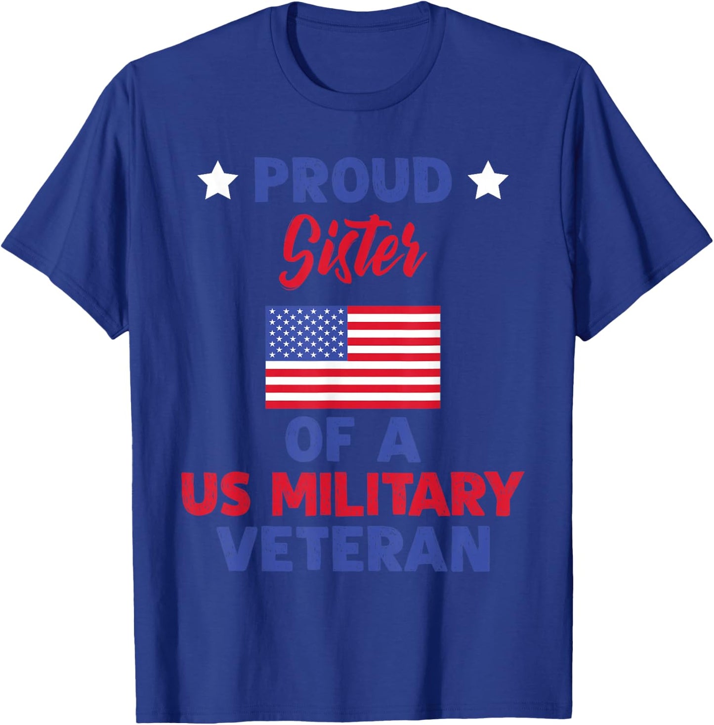 Proud Sister Of A US Military Veteran - Veteran's Day T-Shirt - T-Shirt | Royal