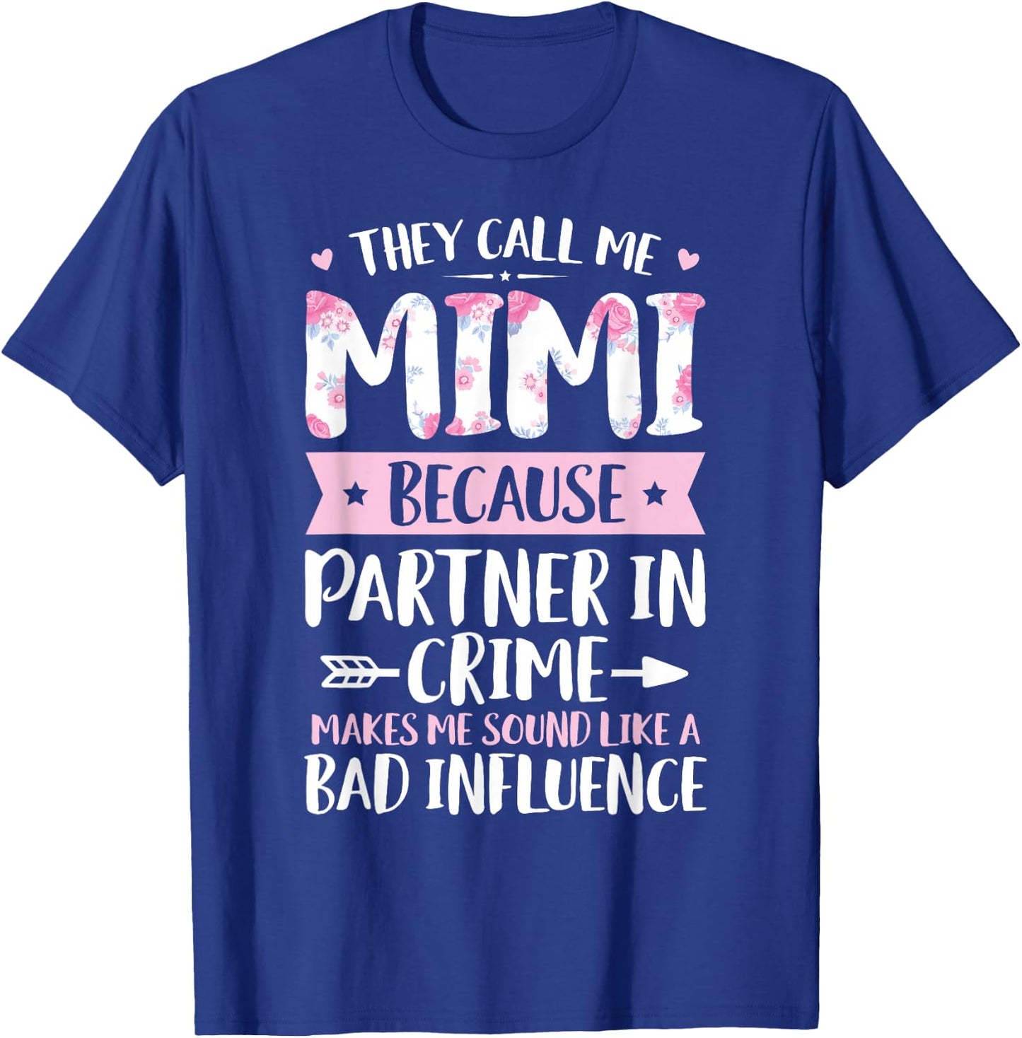 They Call Me Mimi Because Partner in Crime Funny Mothers Day Small T-Shirt - T-Shirt | Royal