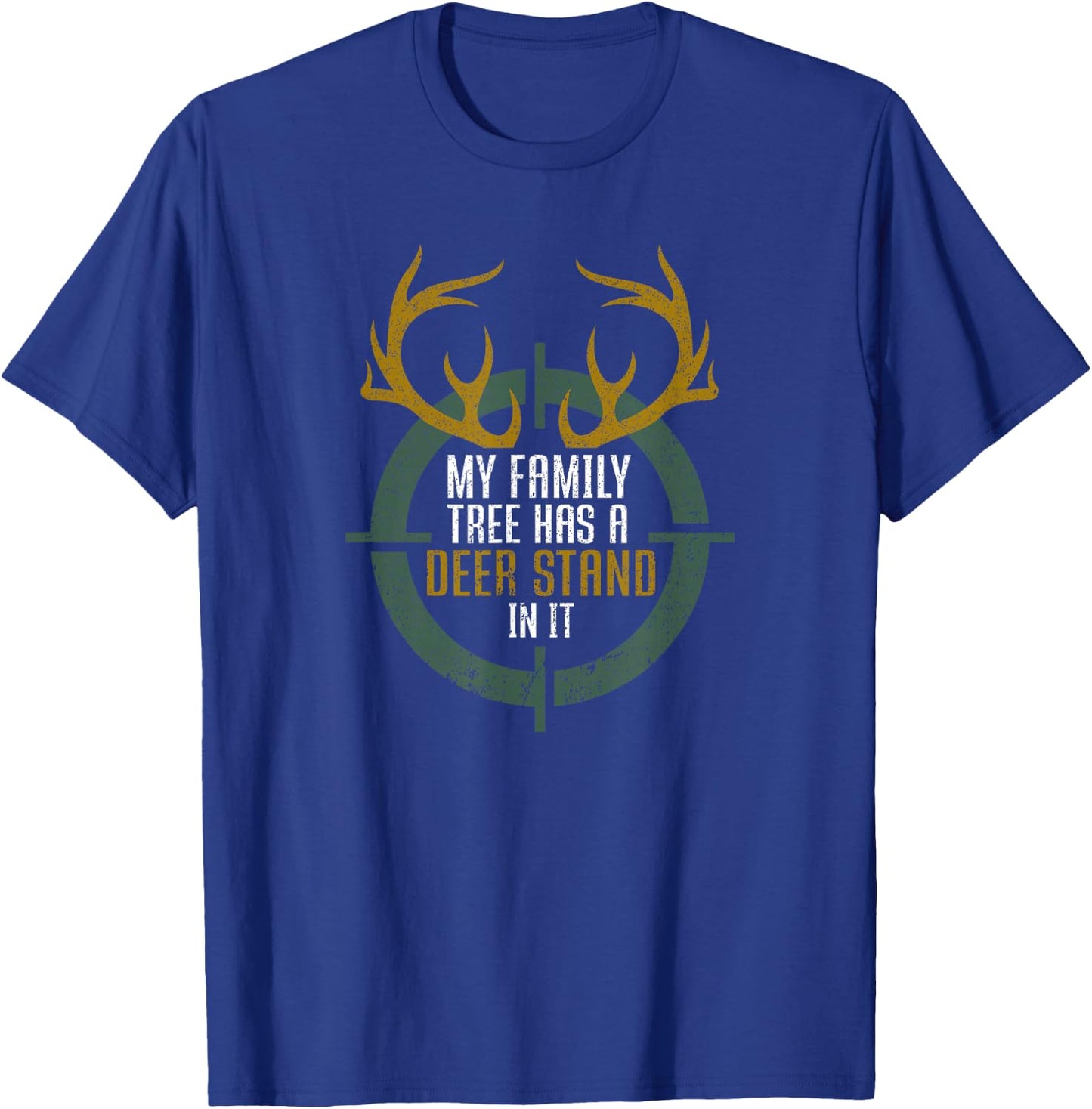 My Family Tree Has A Deer Stand In It Funny Hunting T-Shirt - T-Shirt | Royal