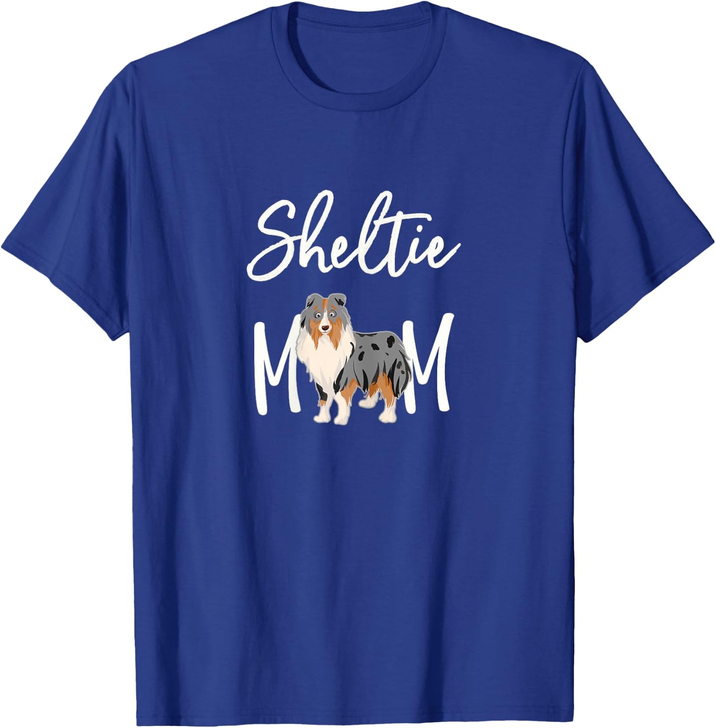 Sheltie Shelties MERLE Sheltie Mom T-Shirt - T-Shirt | Royal