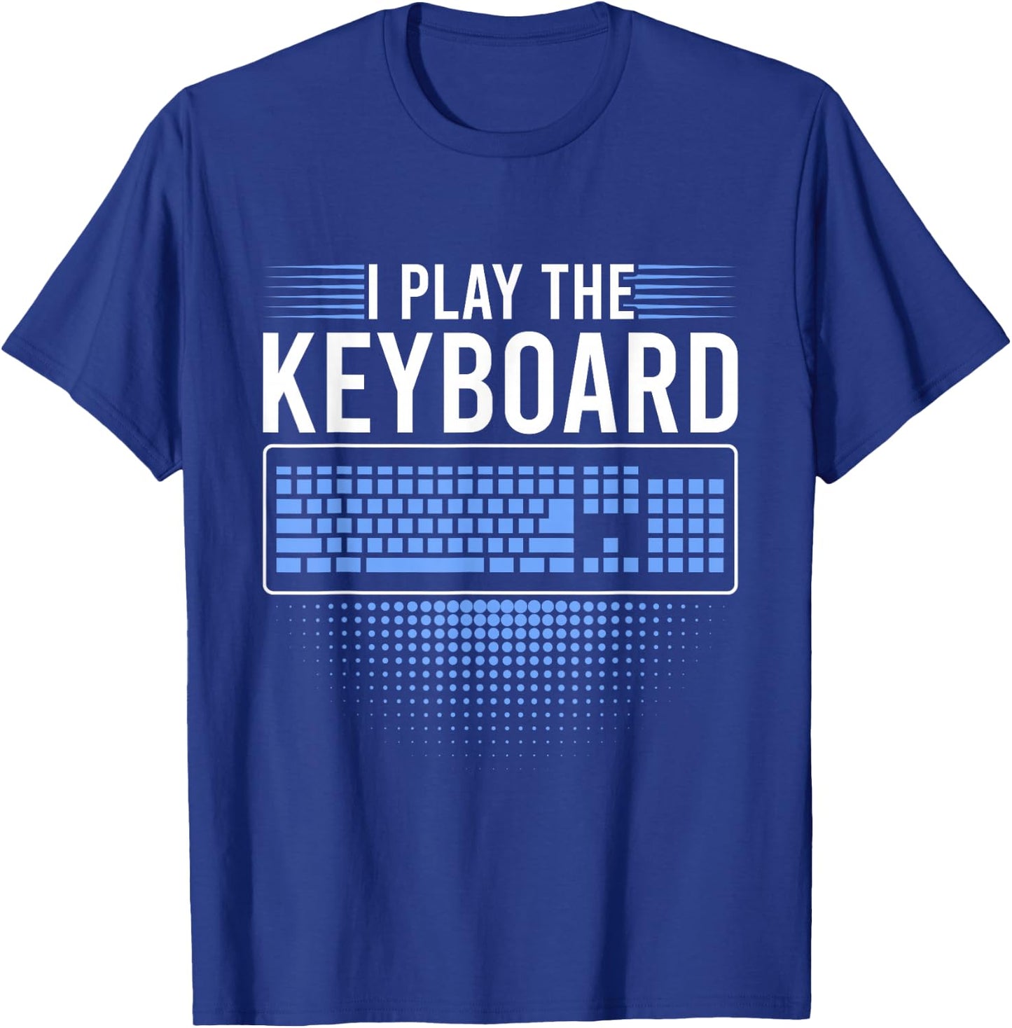 I Play The Keyboard Funny Programming Computer T-Shirt - T-Shirt | Royal