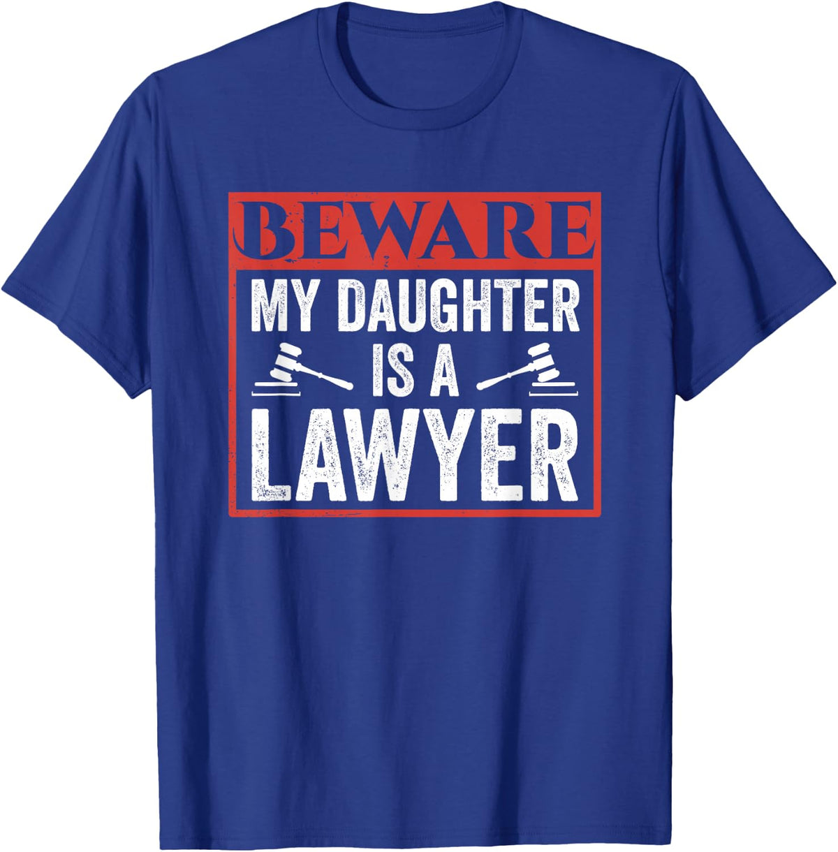 Beware My Daughter Is A Lawyer Attorney Law Advocate T-Shirt - T-Shirt | Royal
