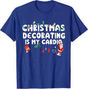 Christmas Decorating is My Cardio Funny Christmas T-Shirt - T-Shirt | Royal