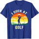 Funny I Suck At Golf T-Shirt - T-Shirt | Royal