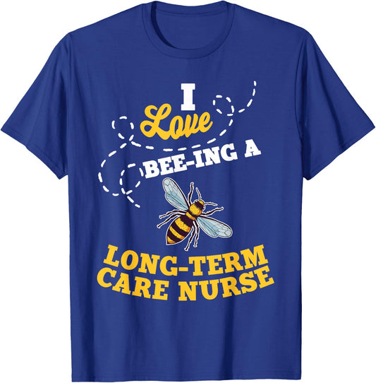 I Love Bee-Ing A Long-Term Care Nurse Honey Bee Job T-Shirt - T-Shirt | Royal