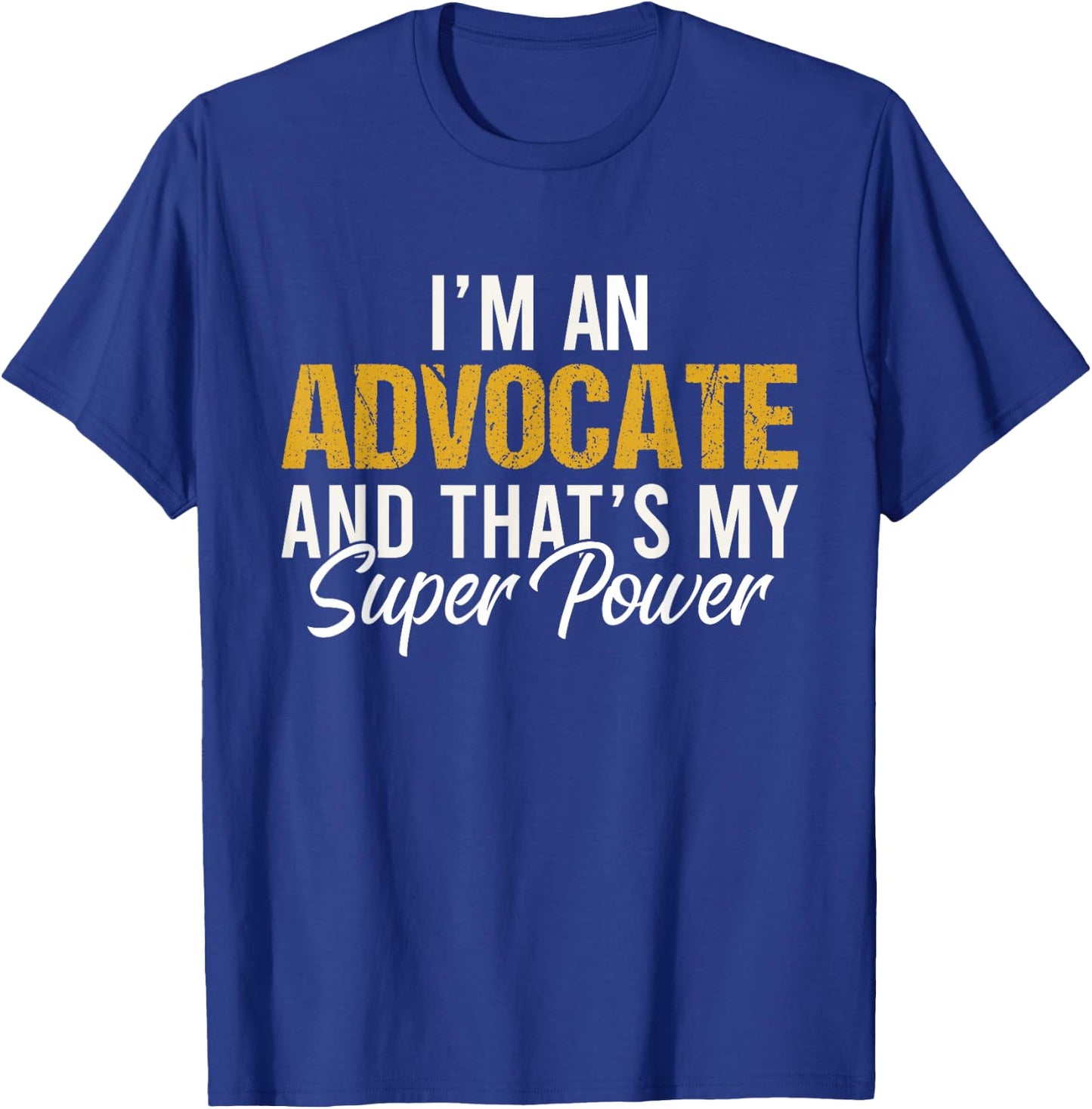 I'm an Advocate and that's my superpower funny Attorney T-Shirt - T-Shirt | Royal