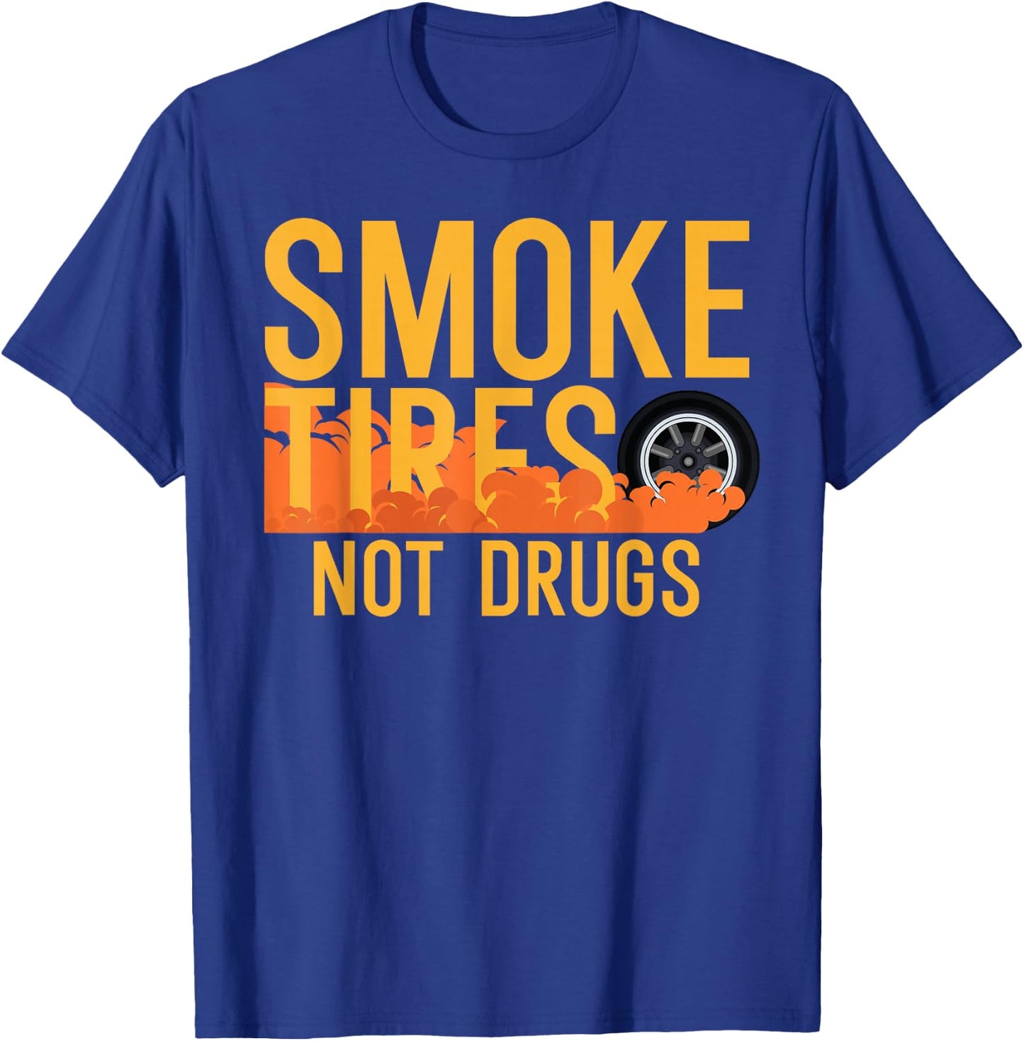 Smoking Tyre Non Drug JDM Drifter Car Drift T-Shirt - T-Shirt | Royal