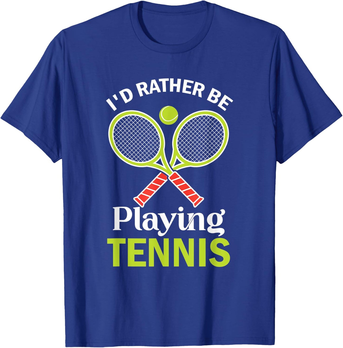 Tennis I'd Rather Be Playing Tennis Player T-Shirt - T-Shirt | Royal