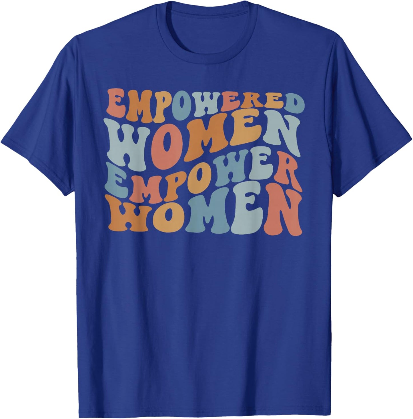 Empowered Women Empower Shirt, Feminist Shirts T-Shirt - T-Shirt | Royal