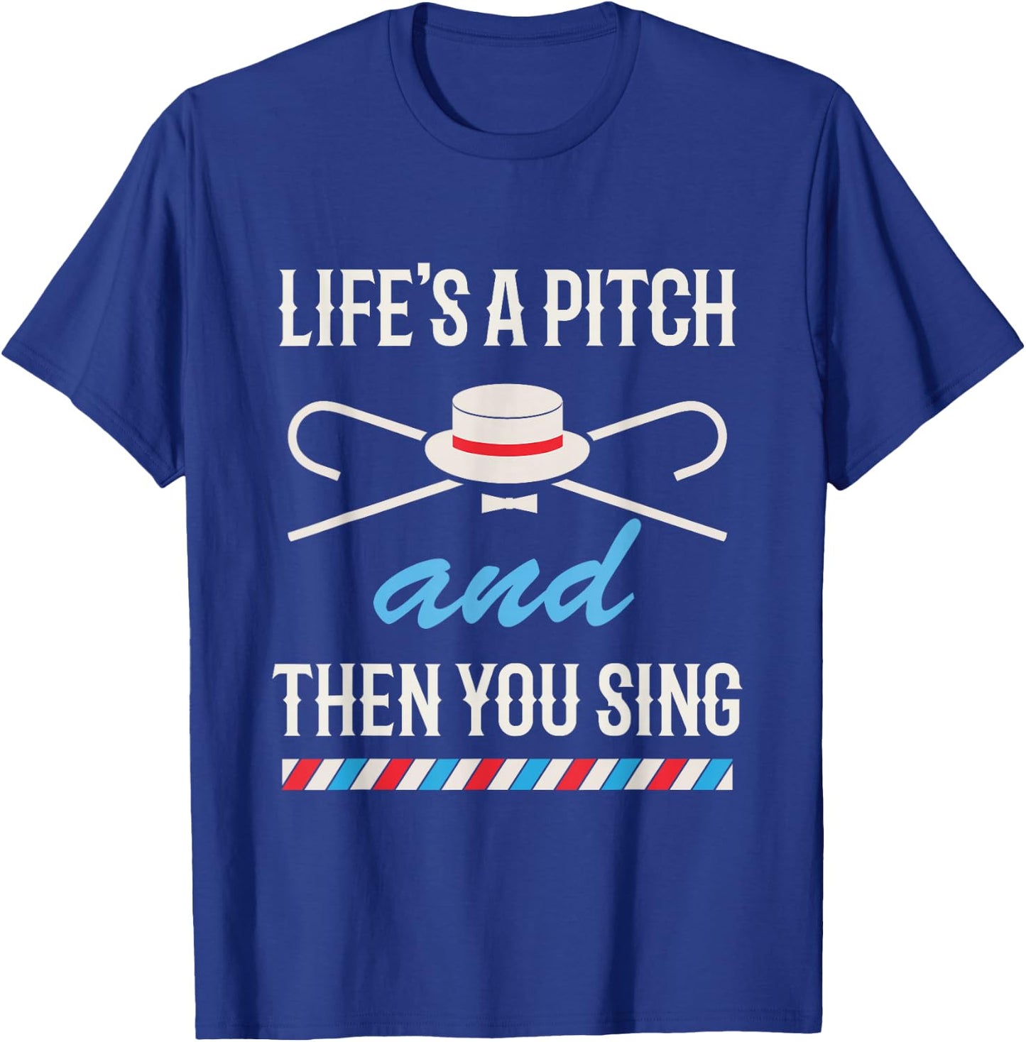 Life's a Pitch and Then You Sing Barbershop Quartet Singing T-Shirt - T-Shirt | Royal