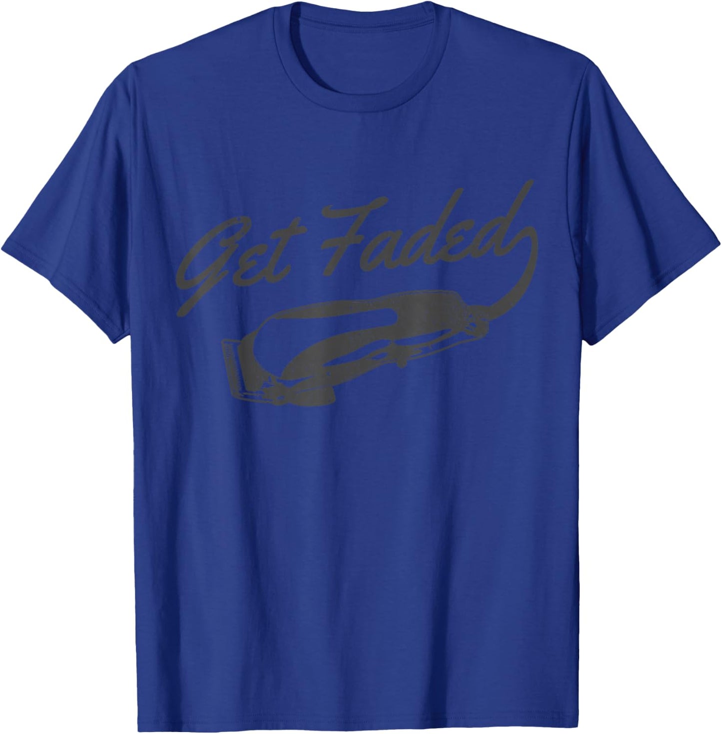 Get Faded Barber Hairdresser Hairdresser Fadecut Funny Gift T-Shirt - T-Shirt | Royal