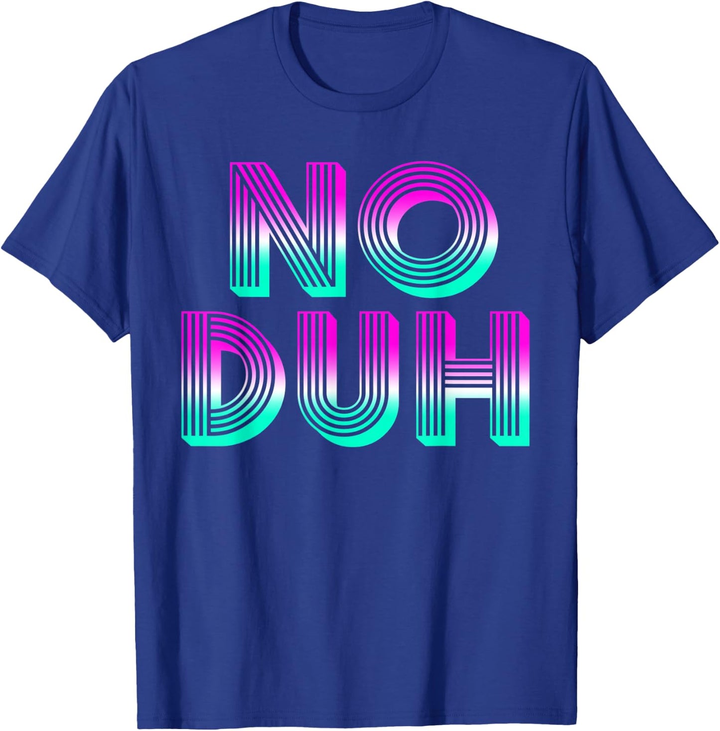 No Duh 80's Retro Vintage Fashion 80's Costume Girls T-Shirt - T-Shirt | Royal