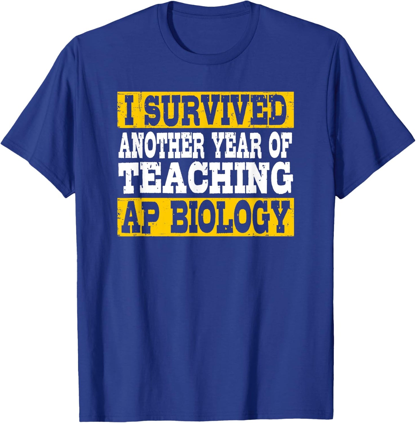 Funny I Survived Another Year Of Teaching AP Biology T-Shirt - T-Shirt | Royal