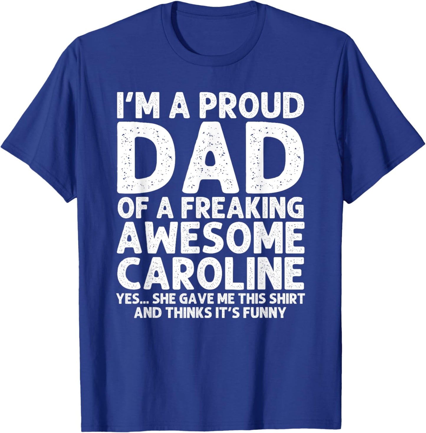 Custom Men Birthday Son Daughter Christmas Dad Of CAROLINE Gift Father's Day Funny Personalized Name T-Shirt - T-Shirt | Royal