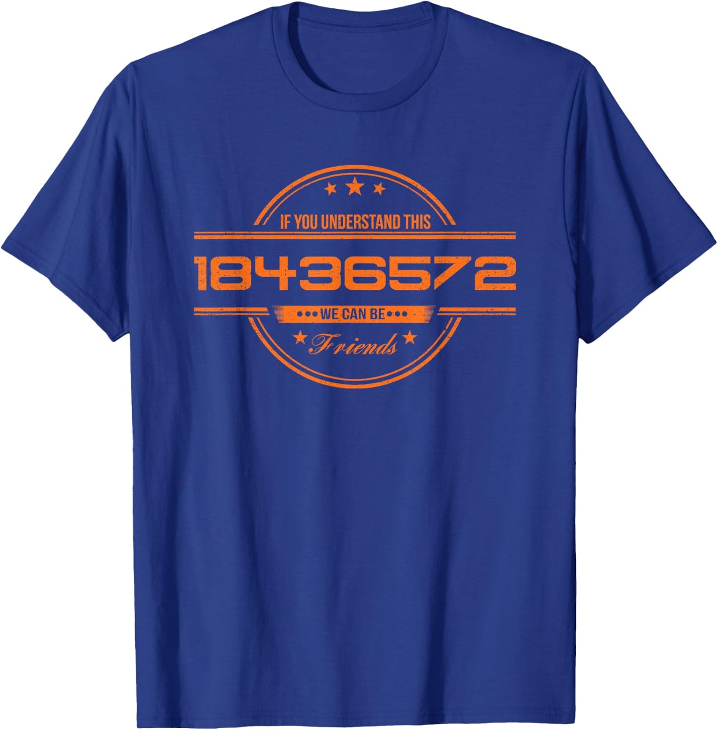 If You Understand this 18436572 We Can Be Friends T-Shirt - T-Shirt | Royal