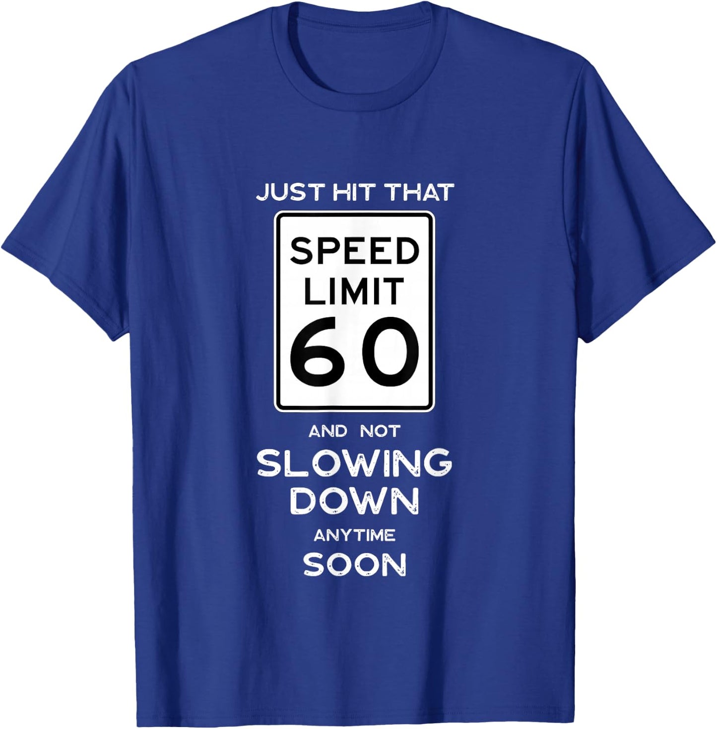 60th Birthday Sign Speed Limit Car Mechanic Racing Fan T-Shirt - T-Shirt | Royal