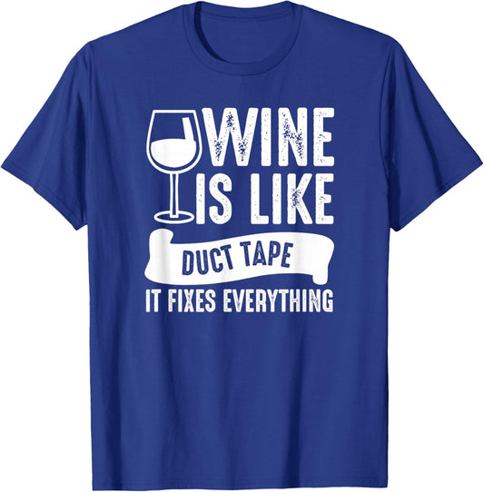Wine Lover Funny - Wine Is Like Duct Tape It Fixes T-Shirt - T-Shirt | Royal