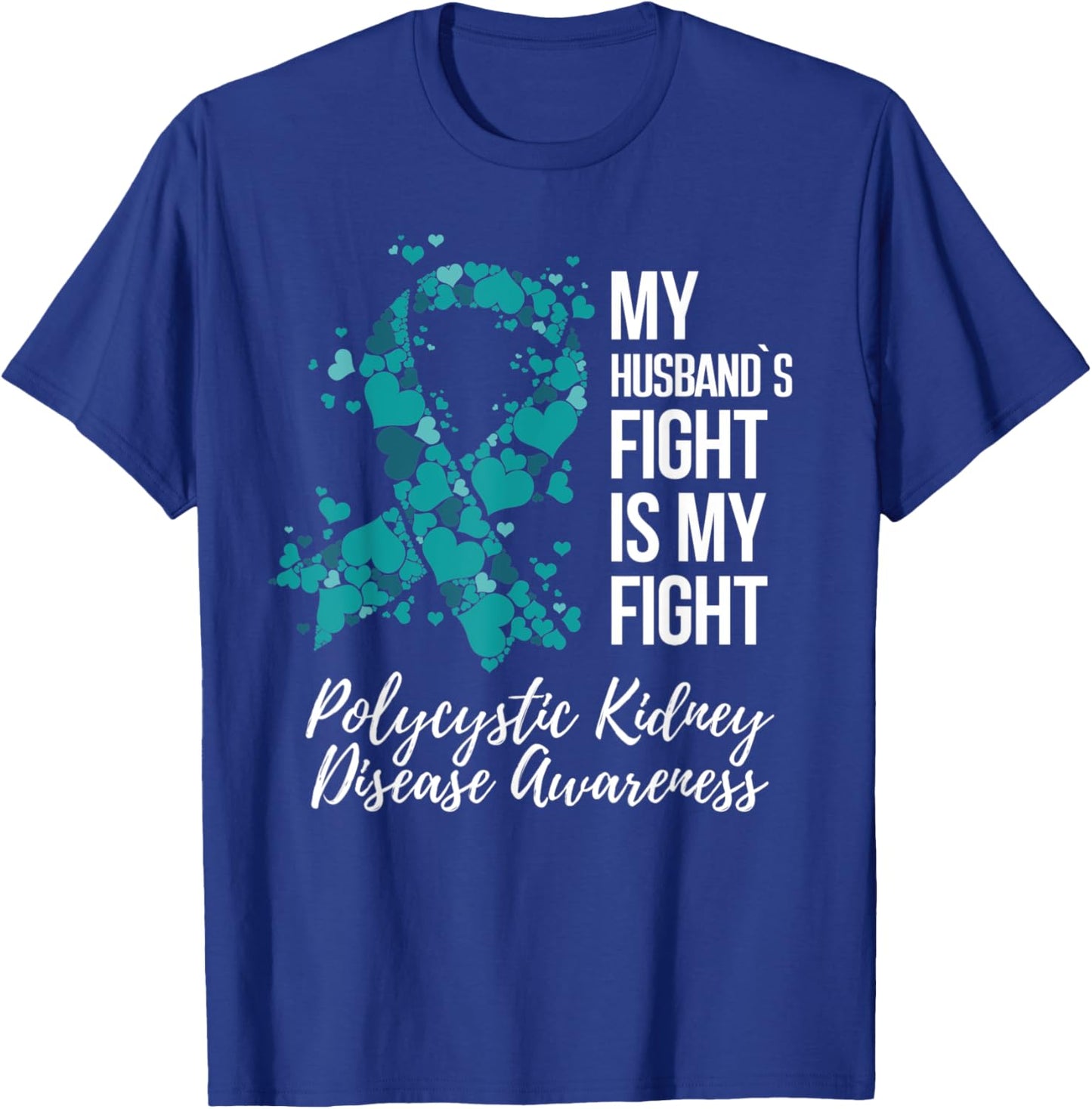 My Husband’s Fight Polycystic Kidney Disease PKD Awareness T-Shirt - T-Shirt | Royal