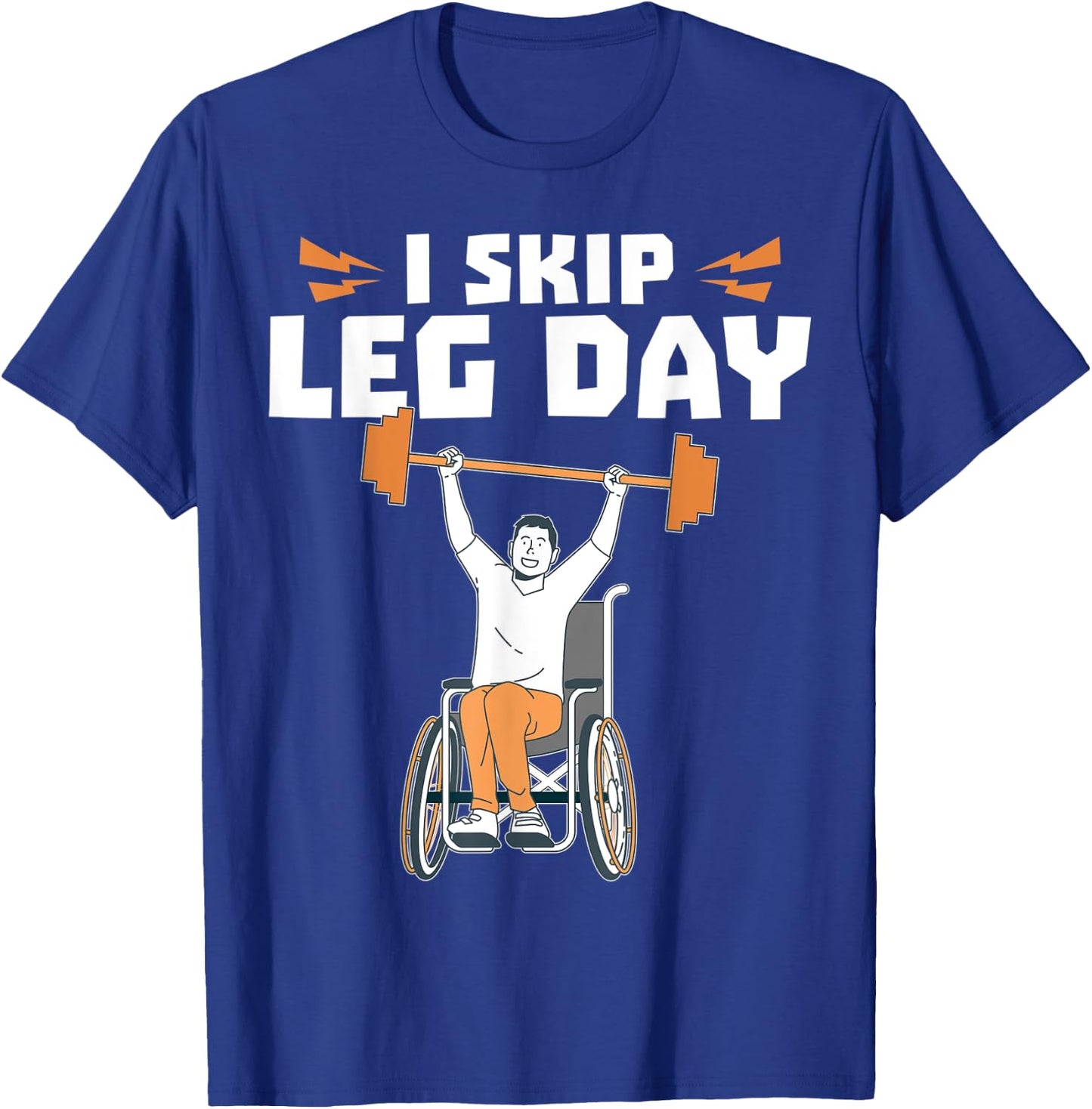 Wheelchair Bodybuilder - I Skip Leg Day T-Shirt - T-Shirt | Royal