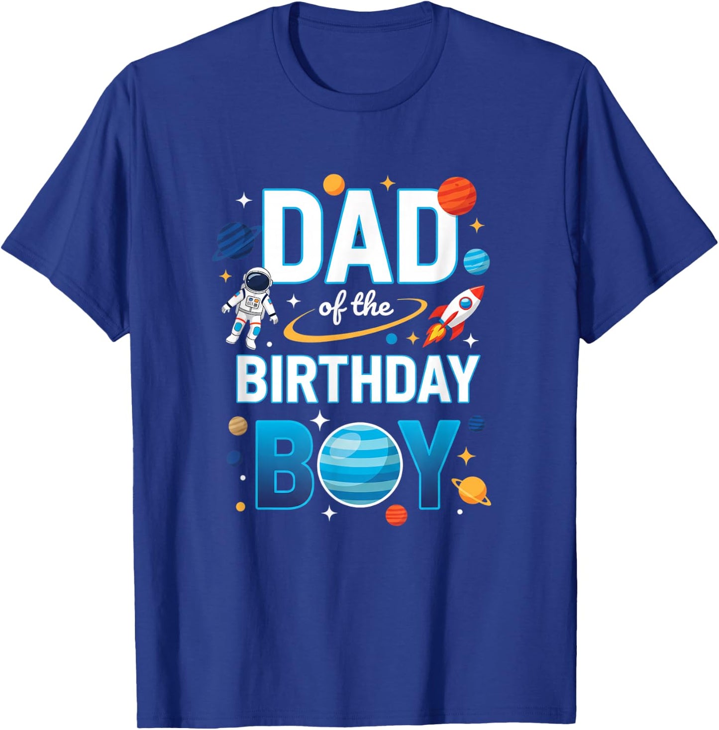 Dad of The Birthday Boy Space Party Astronaut Rocket T-Shirt - T-Shirt | Royal