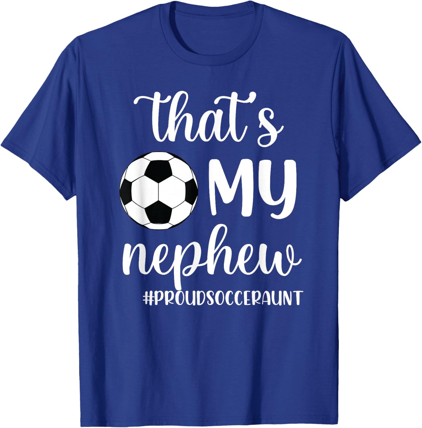 That's My Nephew Proud Soccer Auntie Soccer Aunt T-Shirt - T-Shirt | Royal