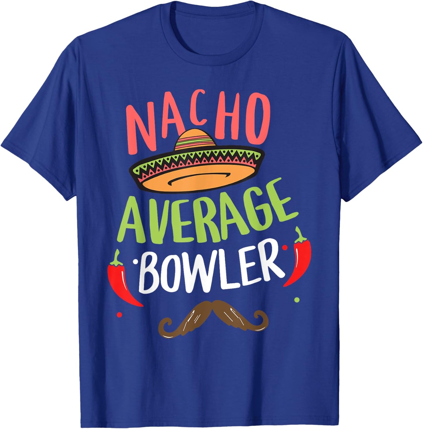 Nacho Average Bowler Bowling Cinco De Mayo Mexican Fiesta T-Shirt - T-Shirt | Royal