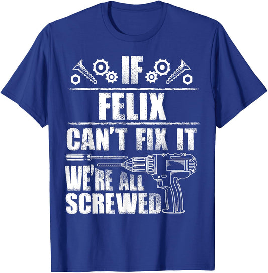 FELIX Gift Name Fix It Funny Birthday Personalized Dad Idea T-Shirt - T-Shirt | Royal