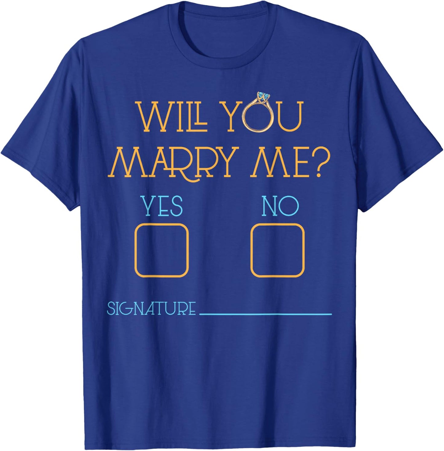 Will You Marry Me Funny Engagement Marriage Proposal T-Shirt - T-Shirt | Royal