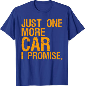 Just One More Car I Promise Mechanic Car Lover T-Shirt - T-Shirt | Royal