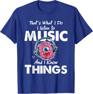 That's What I Do I listen to music And I Know Things T-Shirt - T-Shirt | Royal