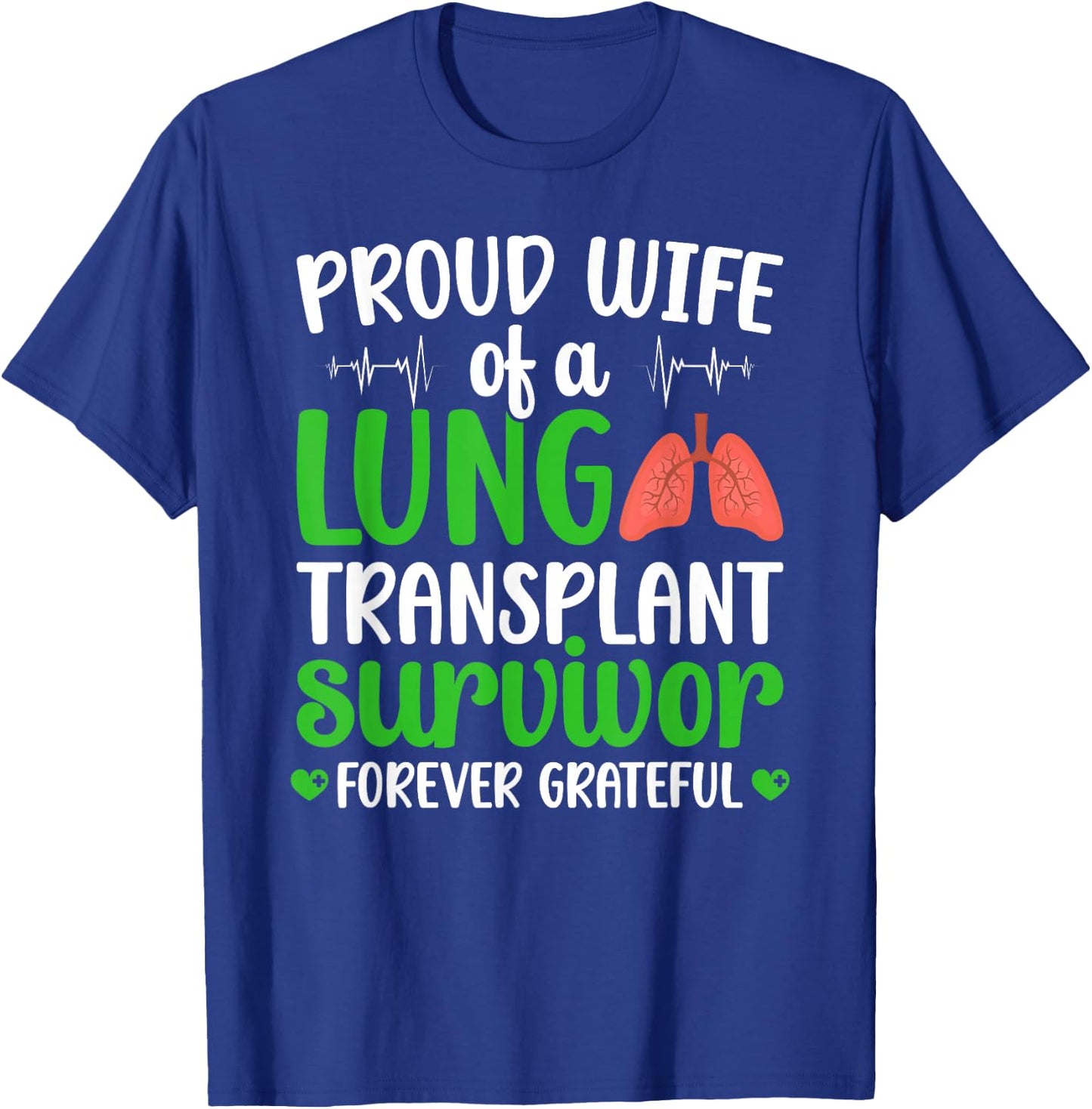Proud Lung Transplant Survivor Wife New Lung Recipient Wife T-Shirt - T-Shirt | Royal