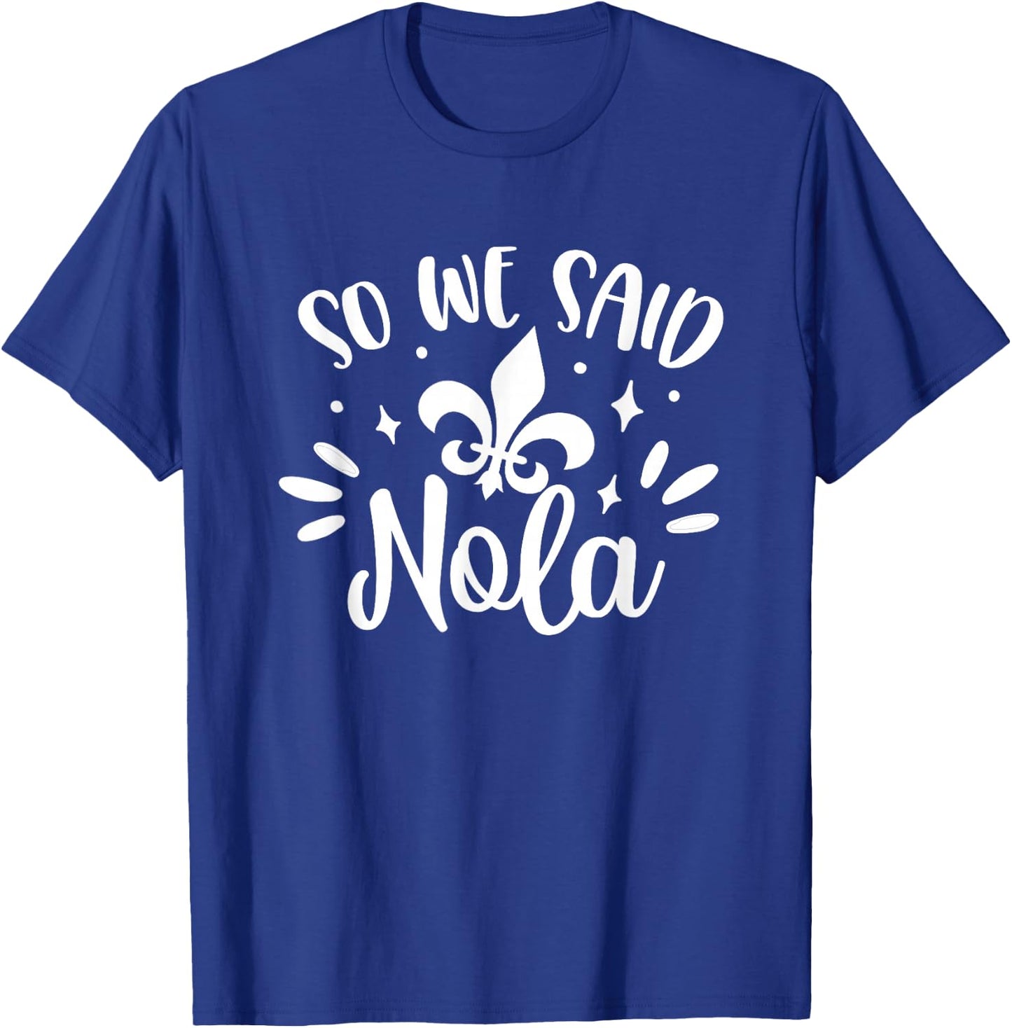 So We Said Nola Bride & Bridesmaid Bachelorette New Orleans T-Shirt - T-Shirt | Royal