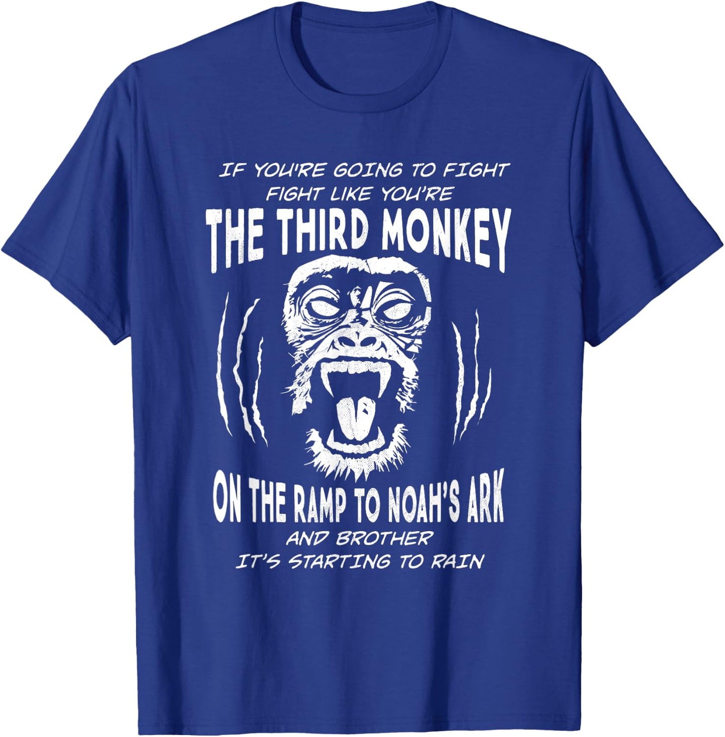 If You're Going To Fight Fight Like The Third Monkey Funny T-Shirt - T-Shirt | Royal