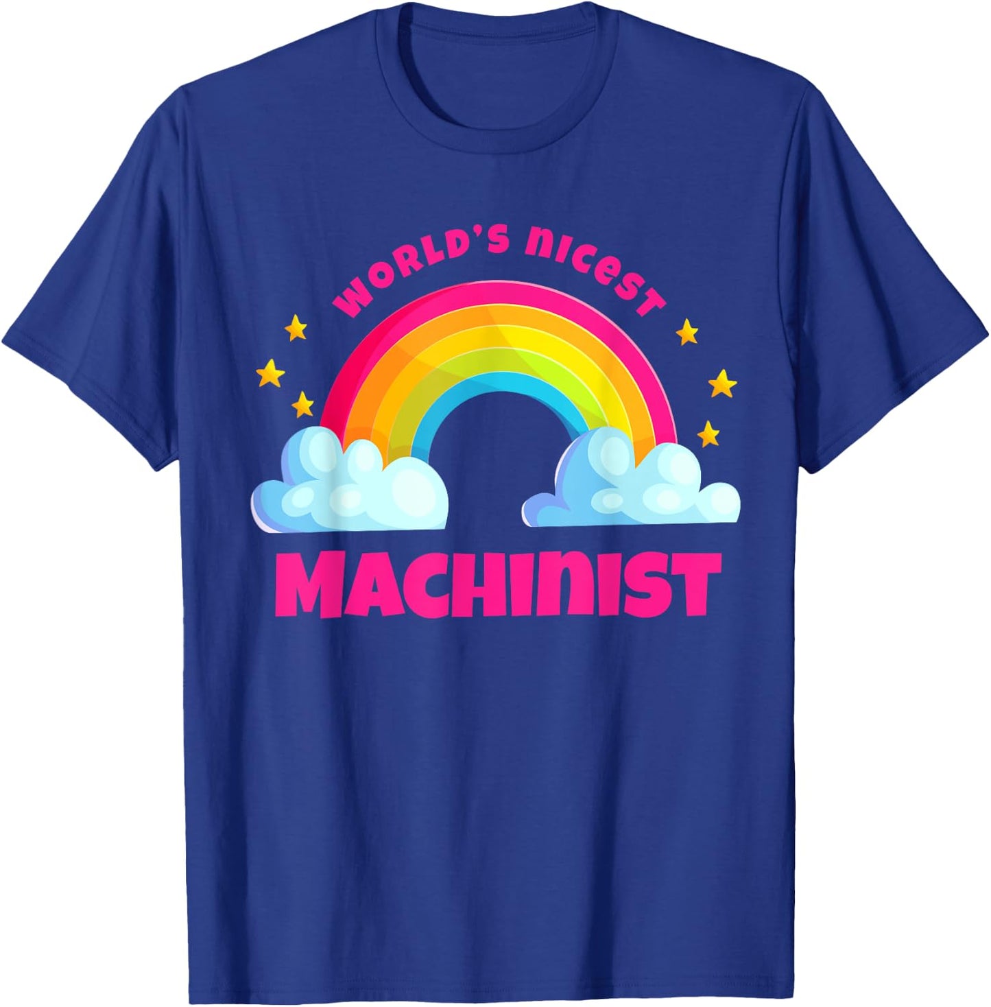 World's Nicest Machinist Shirt Rainbow Retro Funny Machinist T-Shirt - T-Shirt | Royal