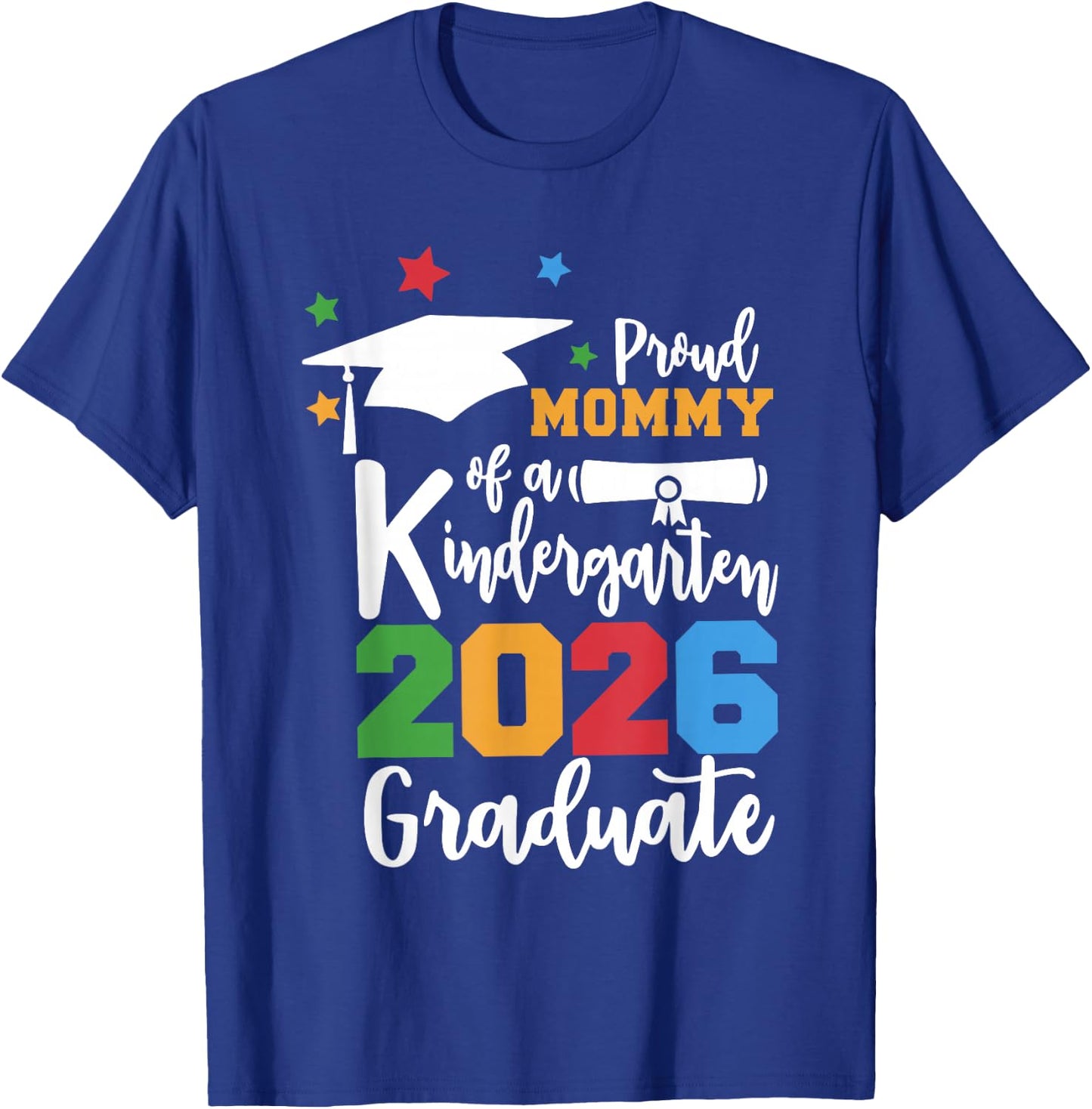 Proud Mommy of A Kindergarten Class of 2026 Graduate Grad T-Shirt - T-Shirt | Royal