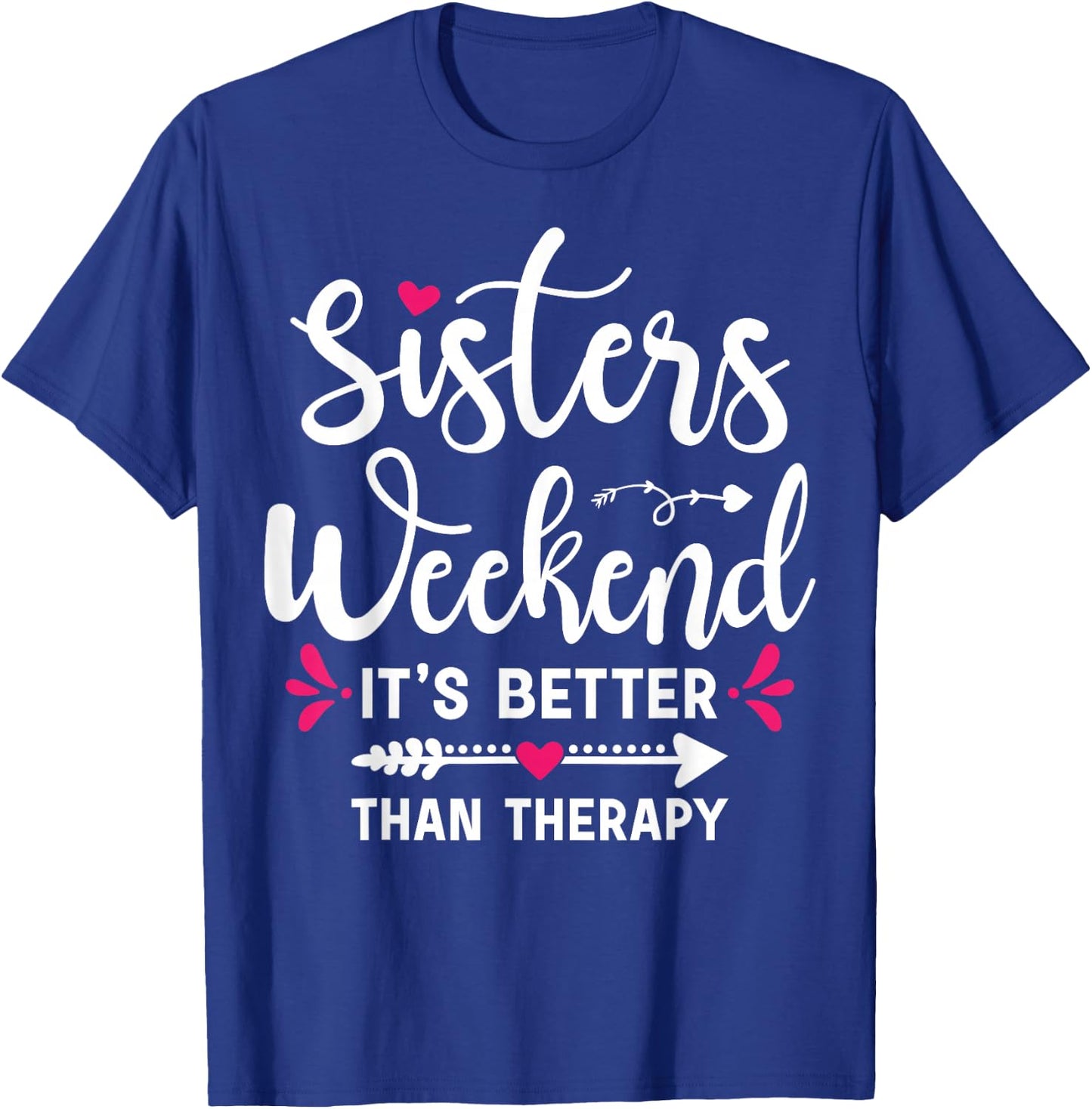 Sisters Weekend It's Better Than Therapy Funny Sisters Trip T-Shirt - T-Shirt | Royal