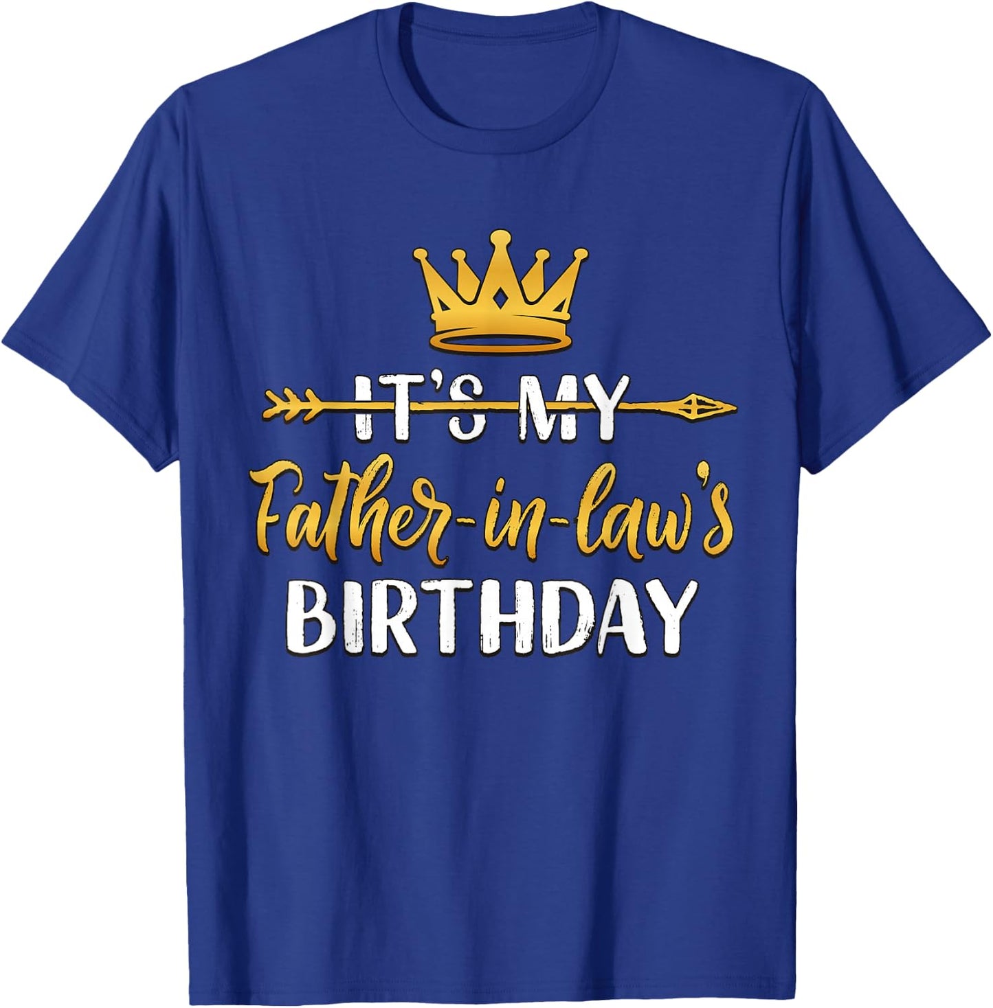 It's My Father-In-Law's Birthday Party Idea T-Shirt - T-Shirt | Royal