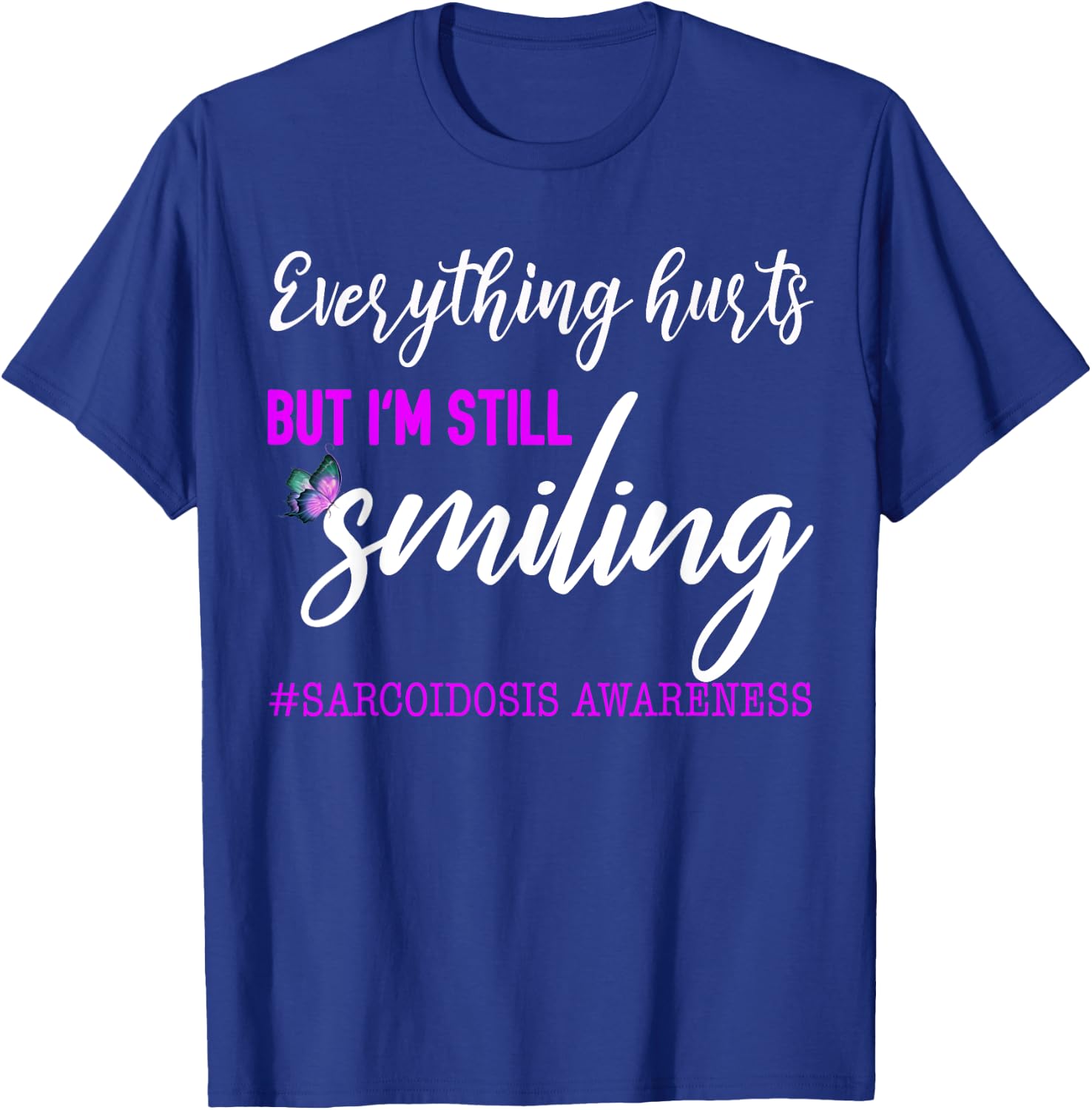 I'm Still Smiling Sarcoidosis Awareness T Shirt T-Shirt - T-Shirt | Royal
