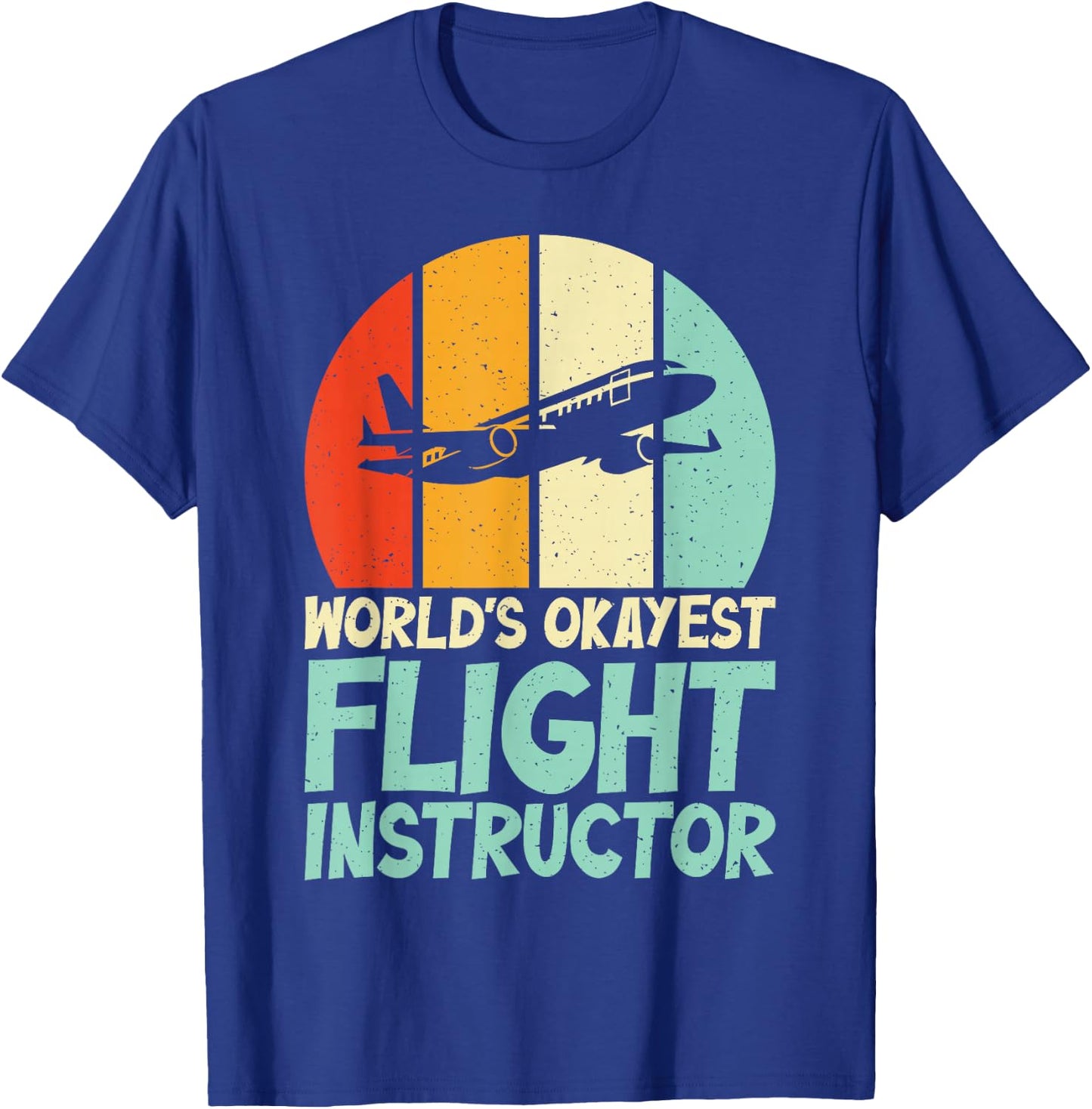 Worlds okayest Flight Instructor T-Shirt - T-Shirt | Royal